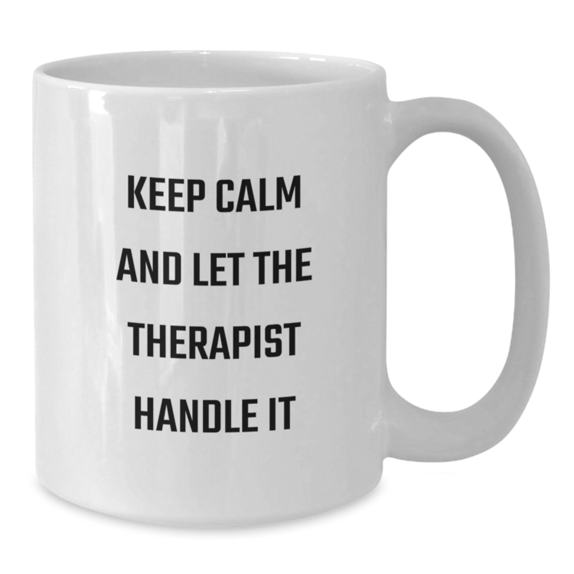 Keep Calm And Let The Therapist Handle It, Funny Therapist Gifts for Christmas, White Coffee Mug for Therapist, Therapist White Coffee Mug, Gifts from Friends to Therapist - Additional