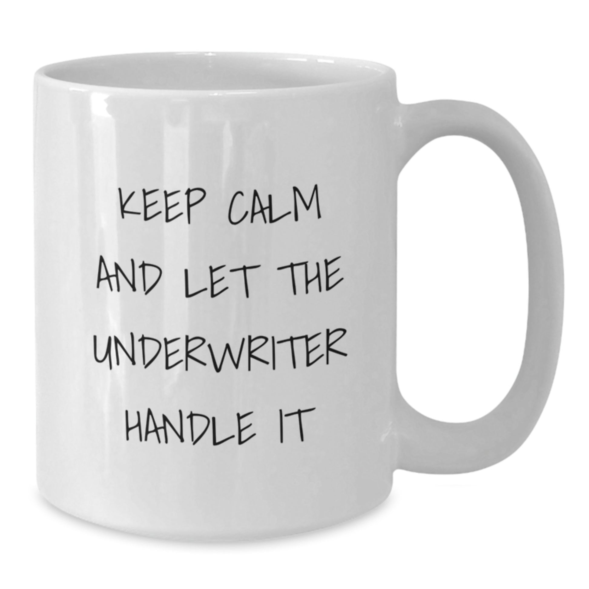 Funny Underwriter Gifts from Friends and Family, White Coffee Mug, Keep Calm And Let The Underwriter Handle It - Additional