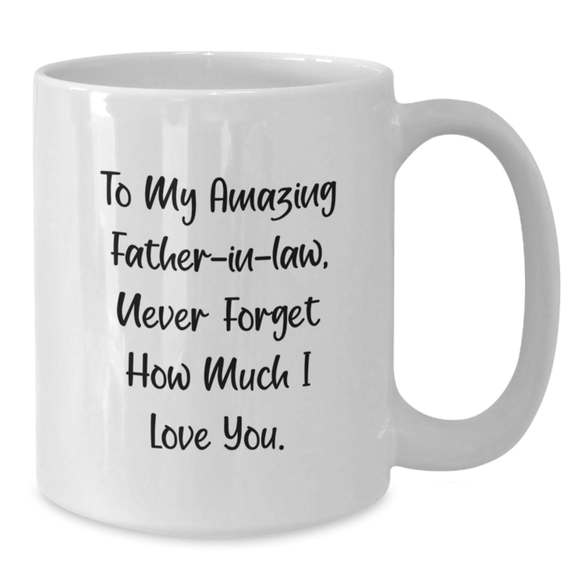 Funny Father-in-law Gifts for Men, White Coffee Mugs, Christmas Unique Gifts from Family, To My Amazing Father-in-law, Never Forget How Much I Love You. - Additional