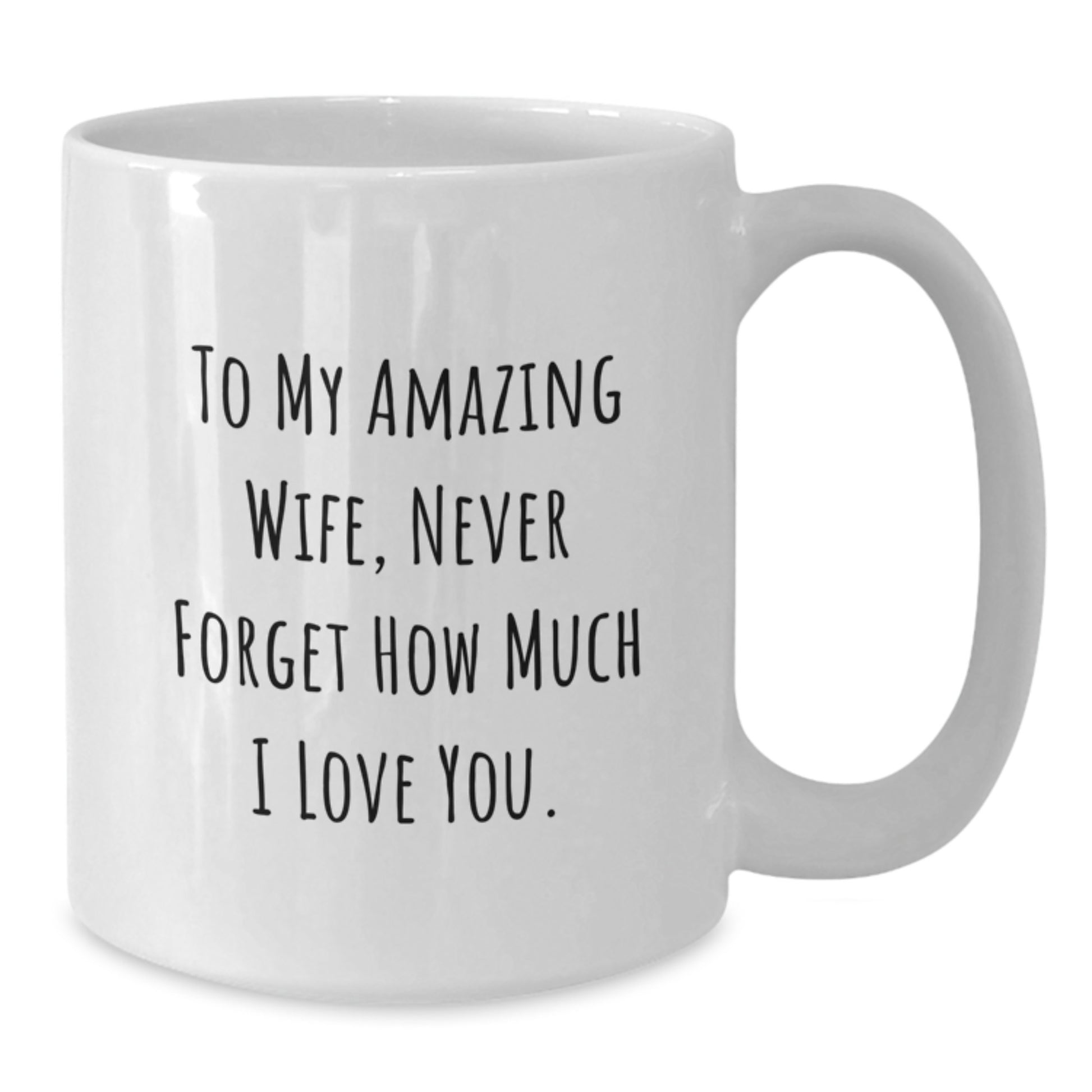 Funny Gift for Wife, White Coffee Mug, To My Amazing Wife Never Forget How Much I Love You, White Christmas Unique Gifts from Husband, Perfect for Women, Christmas Morning - Additional