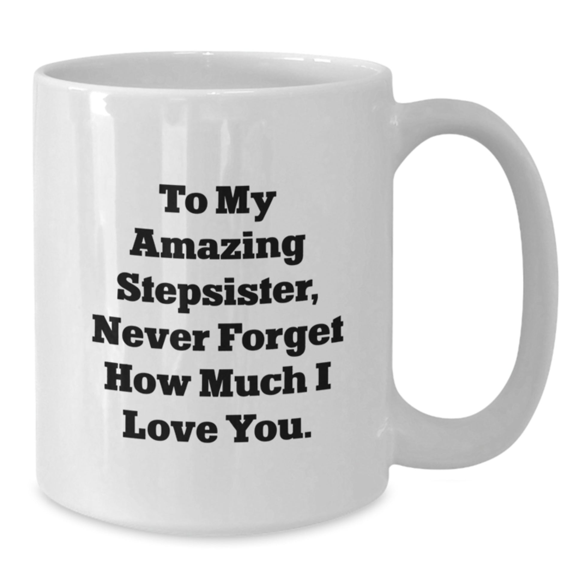 Funny Stepsister Gifts for Her, White Coffee Mug, To My Amazing Stepsister - Christmas Unique Gifts from Family to Stepsister - Additional