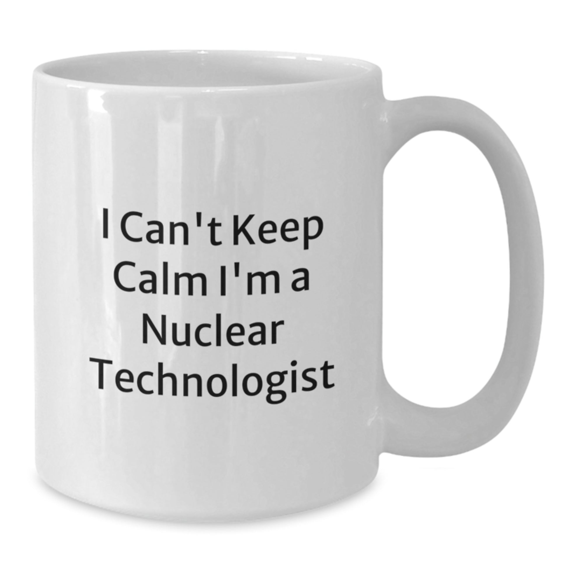 Funny Nuclear Technologist White Coffee Mug Gifts for Guys Friends Family Men from Coworkers - I Cant Keep Calm I'm A Nuclear Technologist Christmas Unique - Additional