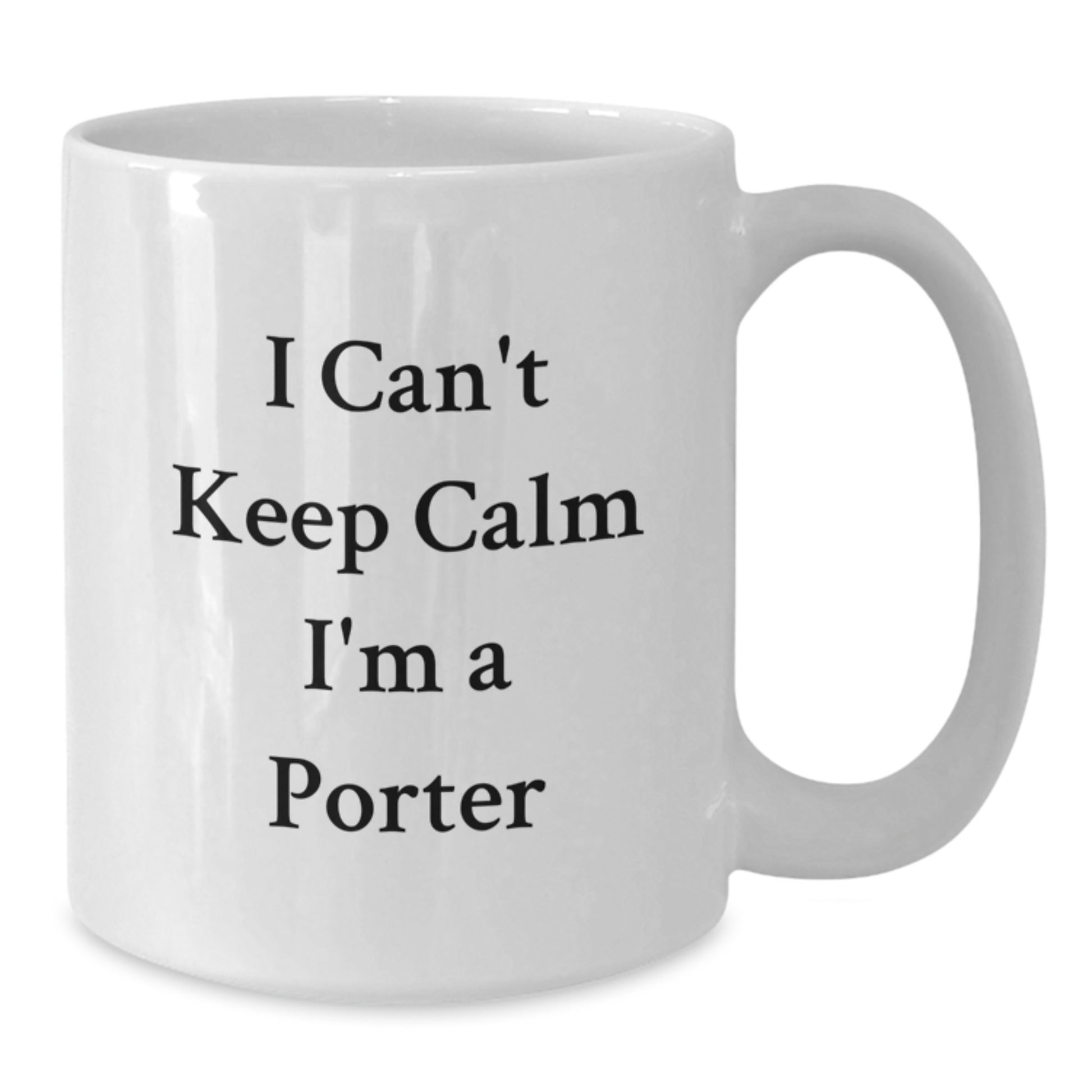 Porter Enthusiast Funny Coffee Mug Gifts from Friends for Men on Christmas Mornings, I Can't Keep Calm I'm A Porter White Coffee Mug - Additional