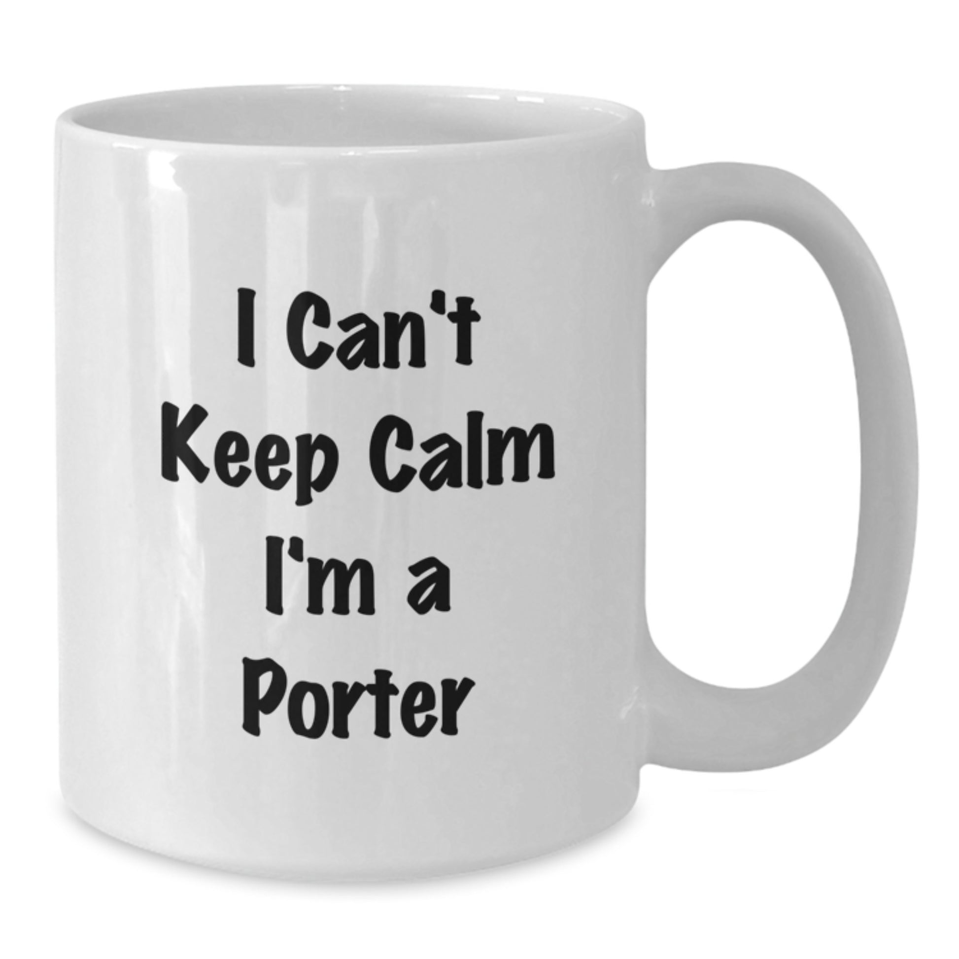 Funny Christmas Unique Gifts from Friends for Porter, Unique I Can't Keep Calm I'm A Porter White Coffee Mug, Perfect for Men Gift - Additional