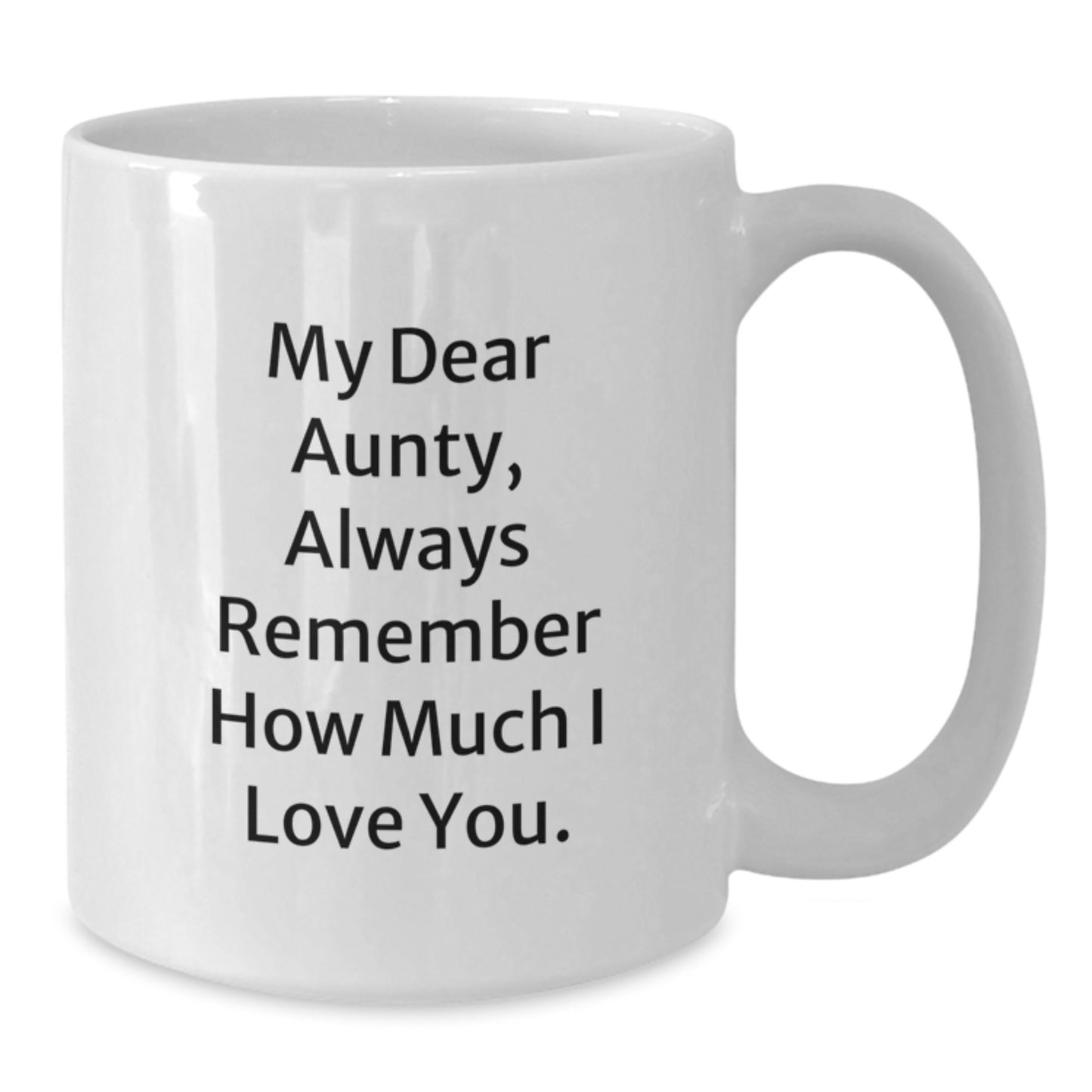 Funny Quote Gifts from Men to Awesome Aunty, White Coffee Mug, Always Remember How Much I Love You. Christmas Unique Gifts - Additional