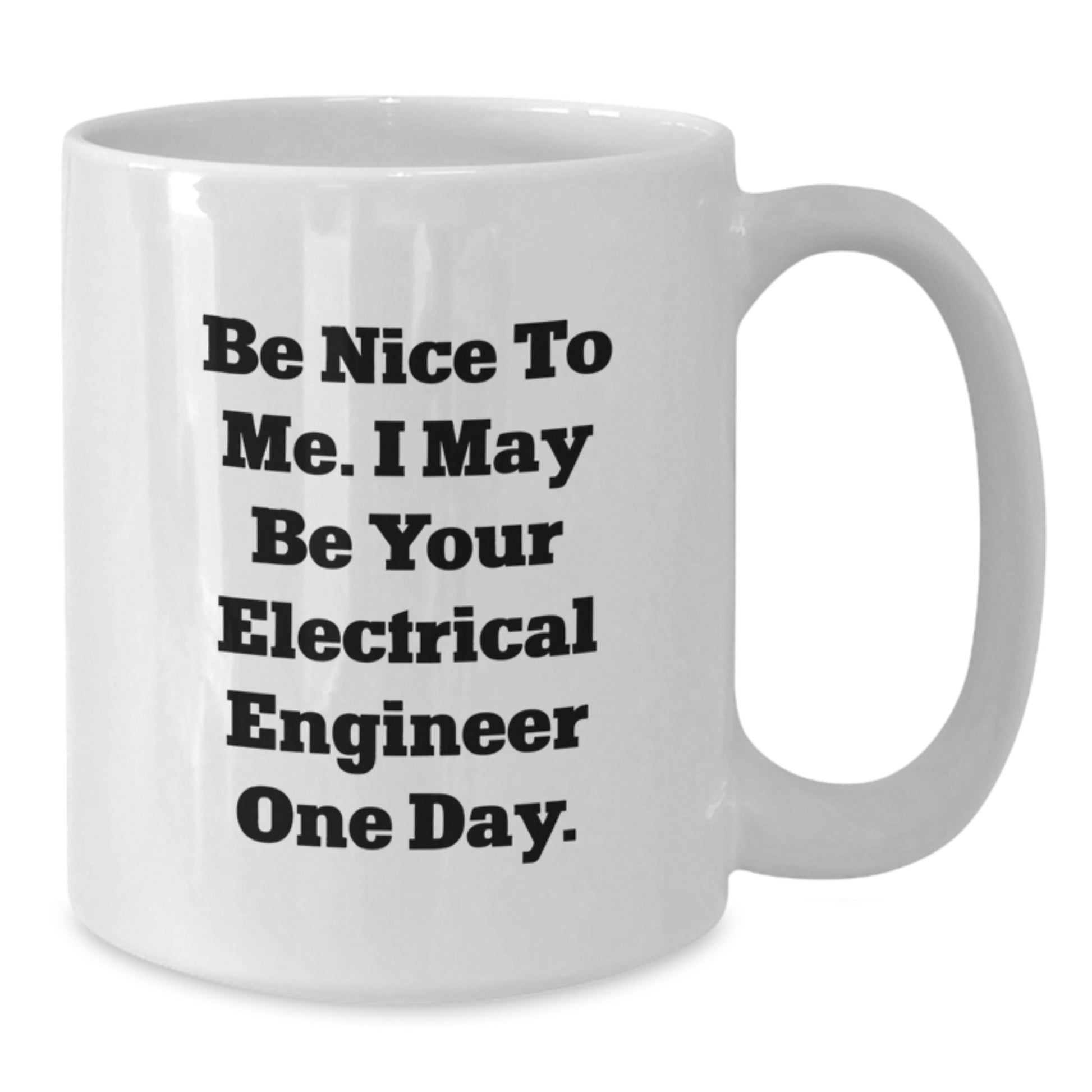 Funny Electrical Engineer Gifts from Friends White Coffee Mug 11oz or 15oz Birthday Unique - Additional