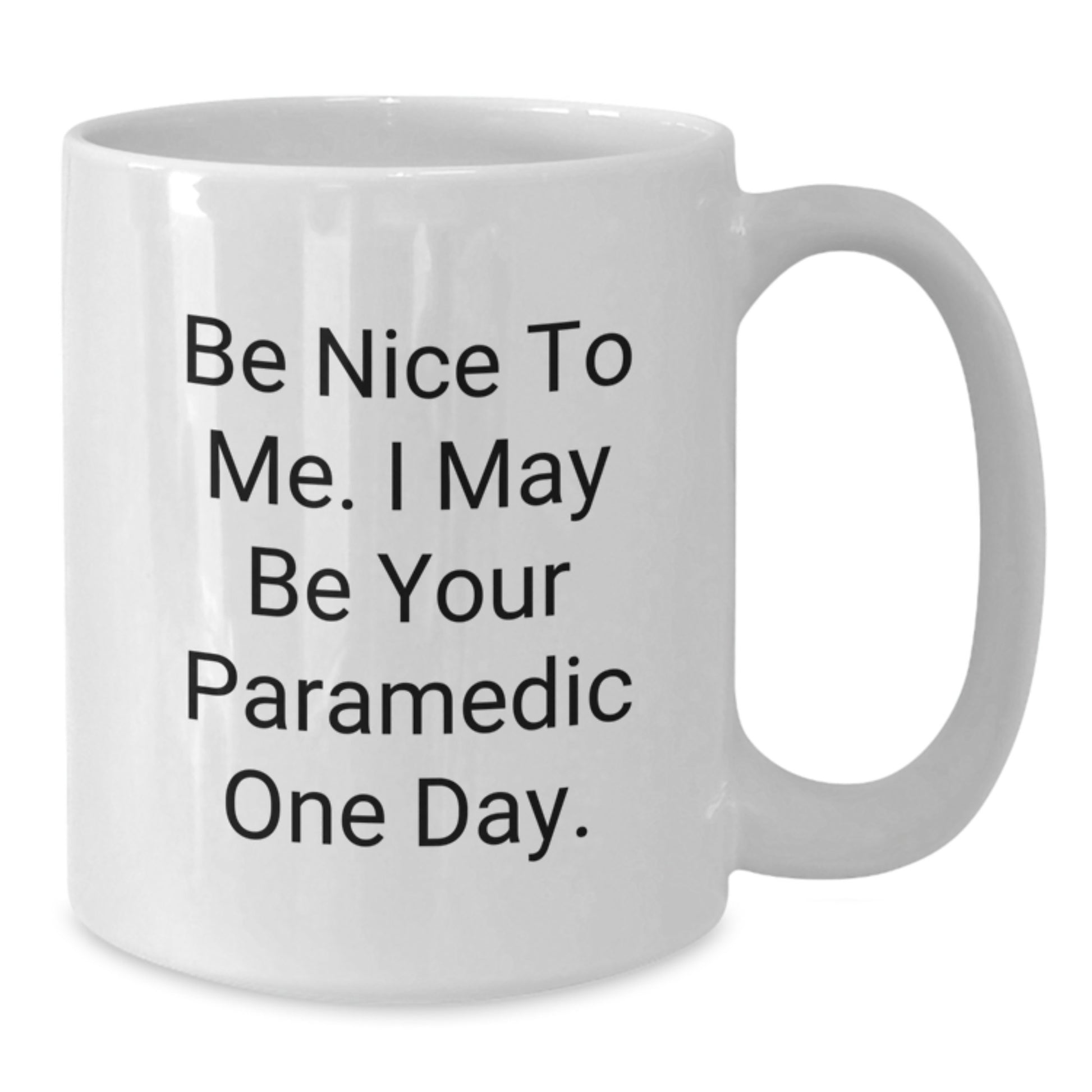 Funny Rescue Worker Gifts for Men from Family - White Coffee Mug 'Be Nice To Me' - Additional