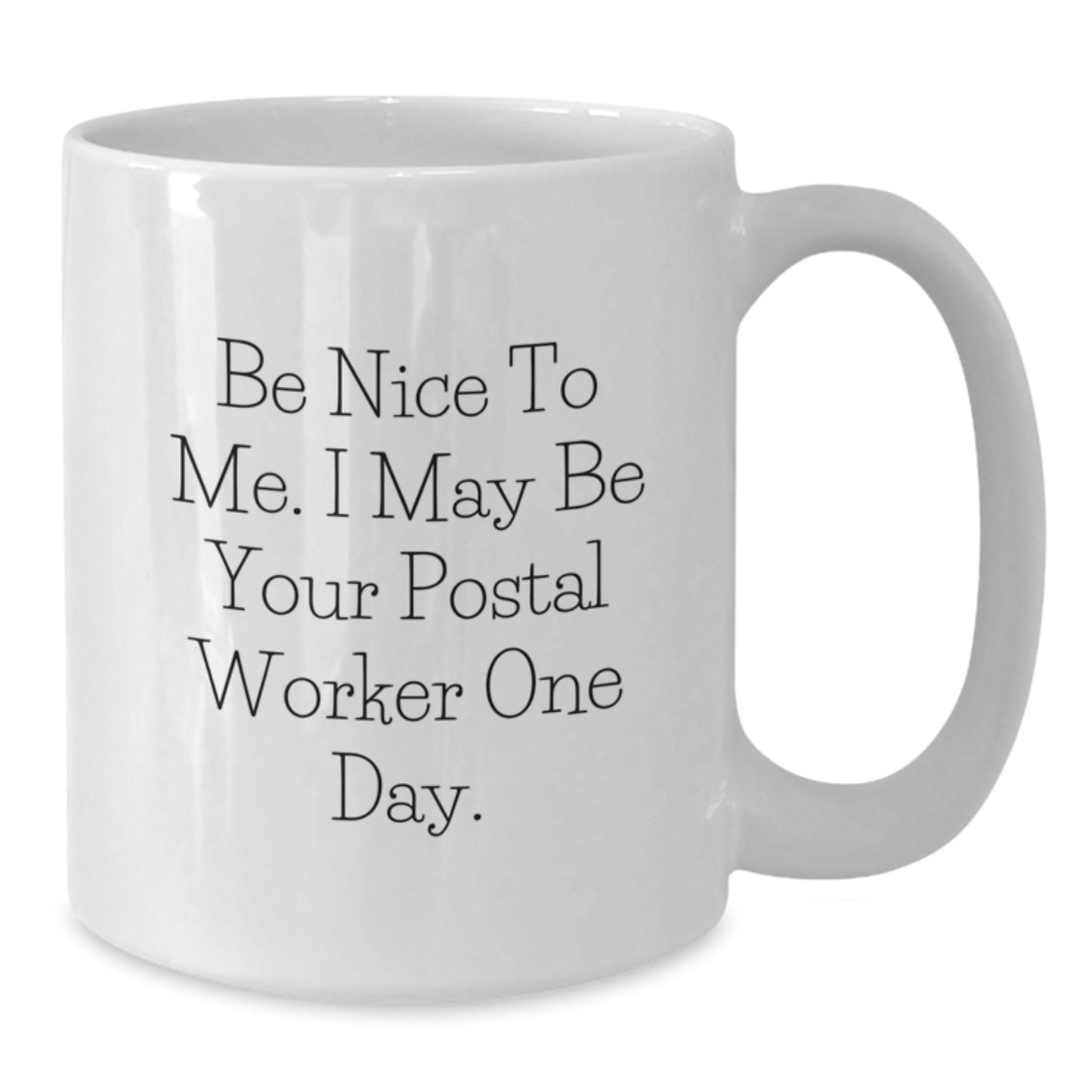 Funny Postal Worker Gifts for Men, Unique White Coffee Mug from Friends, Be Nice To Me One Day - Additional