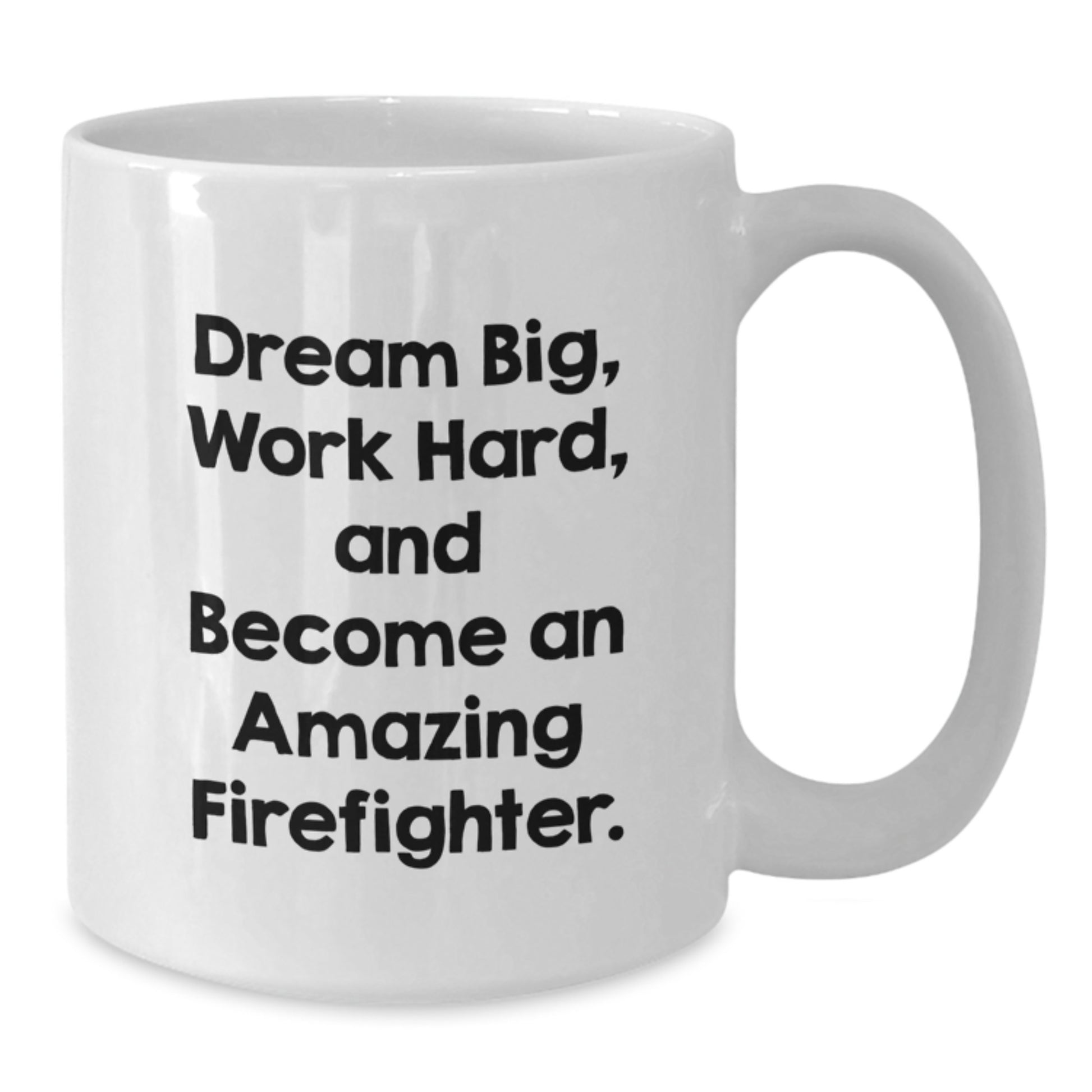 Funny Firefighter Gifts from Friends - White Coffee Mug for Men and Women, Christmas Unique Presents with Dream Big Quote - Additional