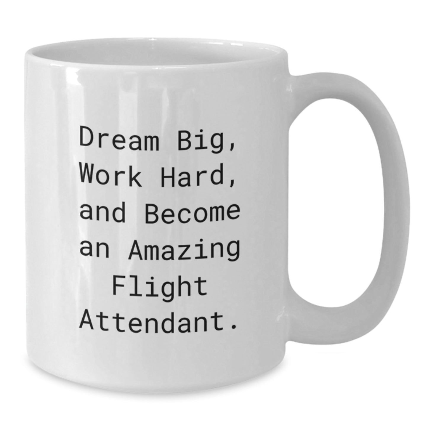 Funny Flight Attendant Gifts from Friends for Christmas - White Coffee Mug - Dream Big, Work Hard! - Additional