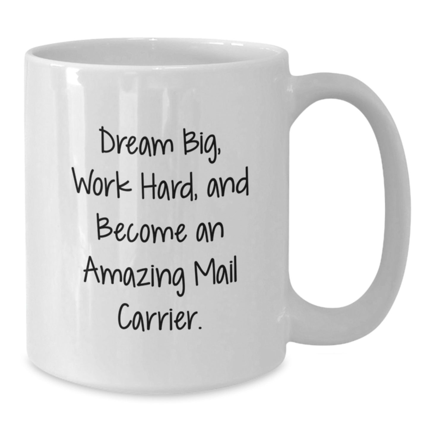 Funny Mail Carrier Gifts for Mail Carrier Friends from Family - White Christmas Coffee Mug with 'Dream Big, Work Hard, and Become An Amazing Mail Carrier.' Quote - Additional