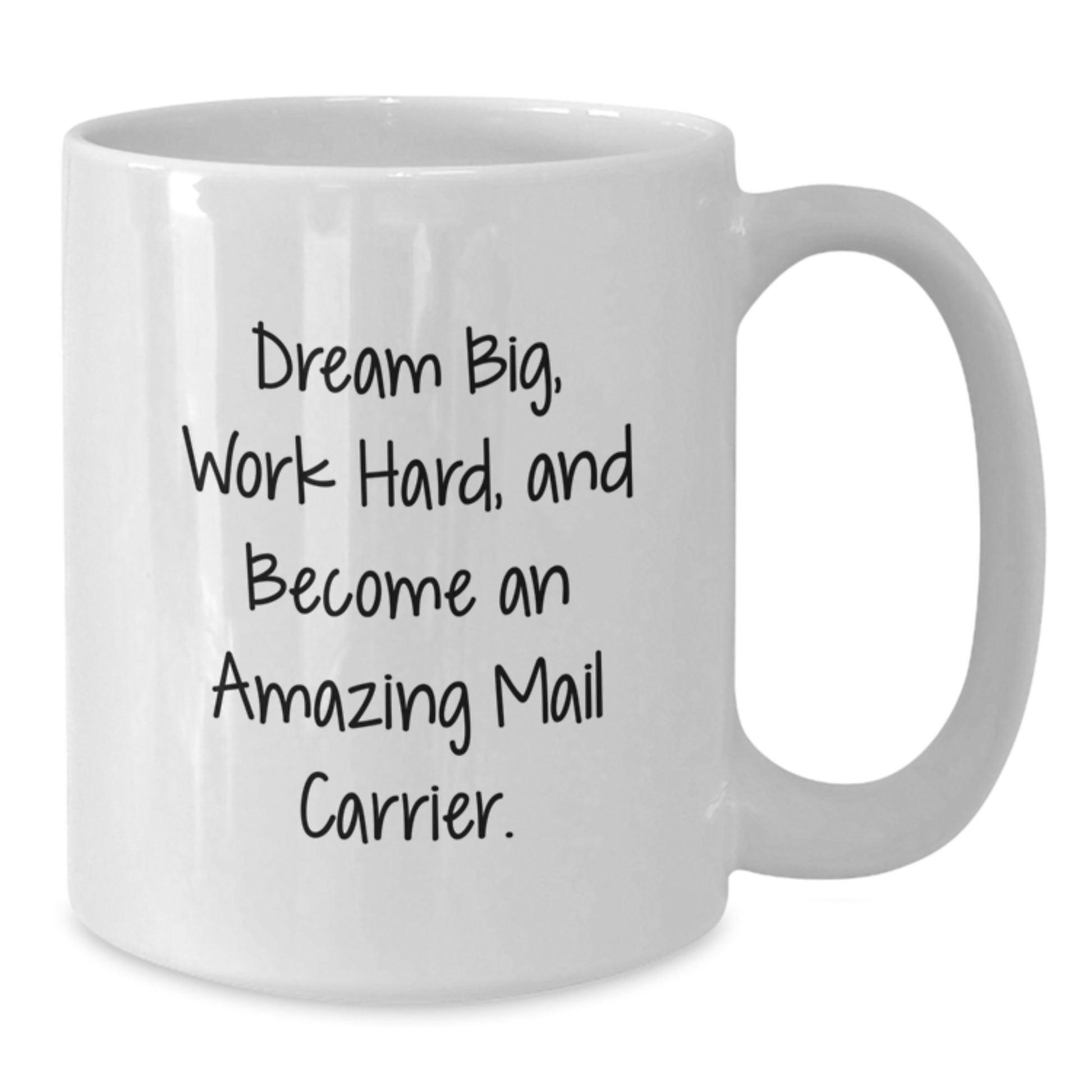Funny Mail Carrier Gifts for Mail Carrier Friends from Family - White Christmas Coffee Mug with 'Dream Big, Work Hard, and Become An Amazing Mail Carrier.' Quote - Additional