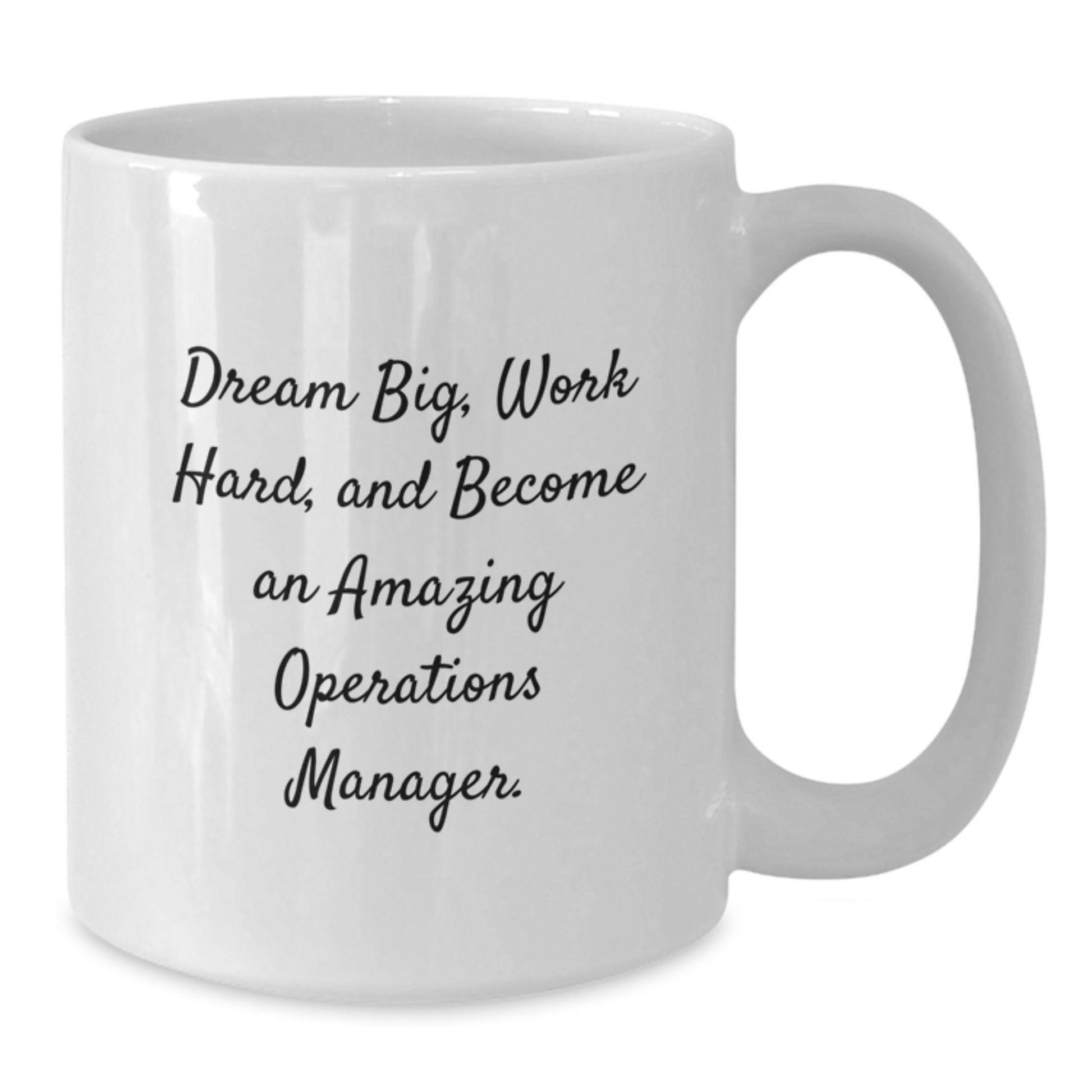 Gifts from Friends and Family to Operations Manager, 'Dream Big, Work Hard, And Become An Amazing Operations Manager', Funny White Coffee Mug for Christmas Unique Gifts - Additional