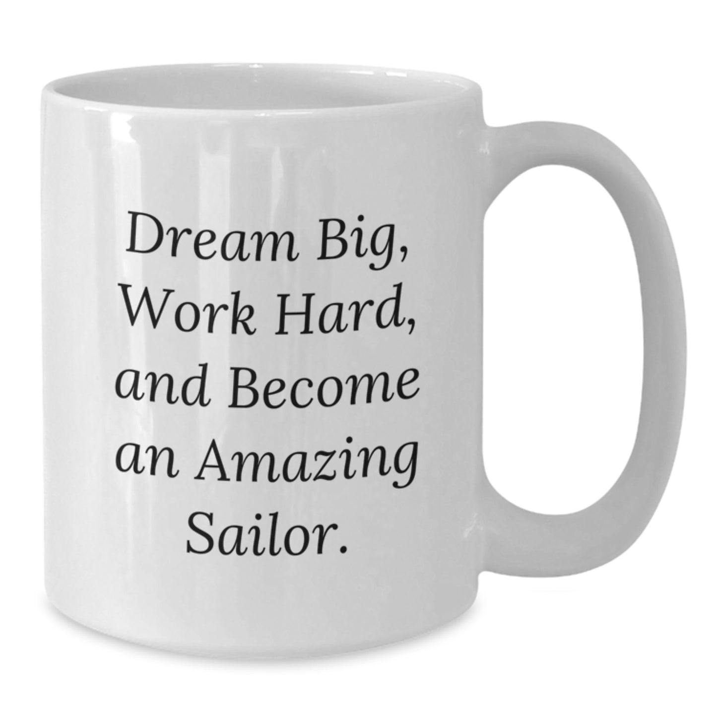 Funny Sailor Gifts from Men to Women Friends Coworkers Family - White Coffee Mug with Inspirational Quote 'Dream Big Work Hard' - Christmas Unique Presents for Sailors - 11oz 15oz Ceramic - Additional
