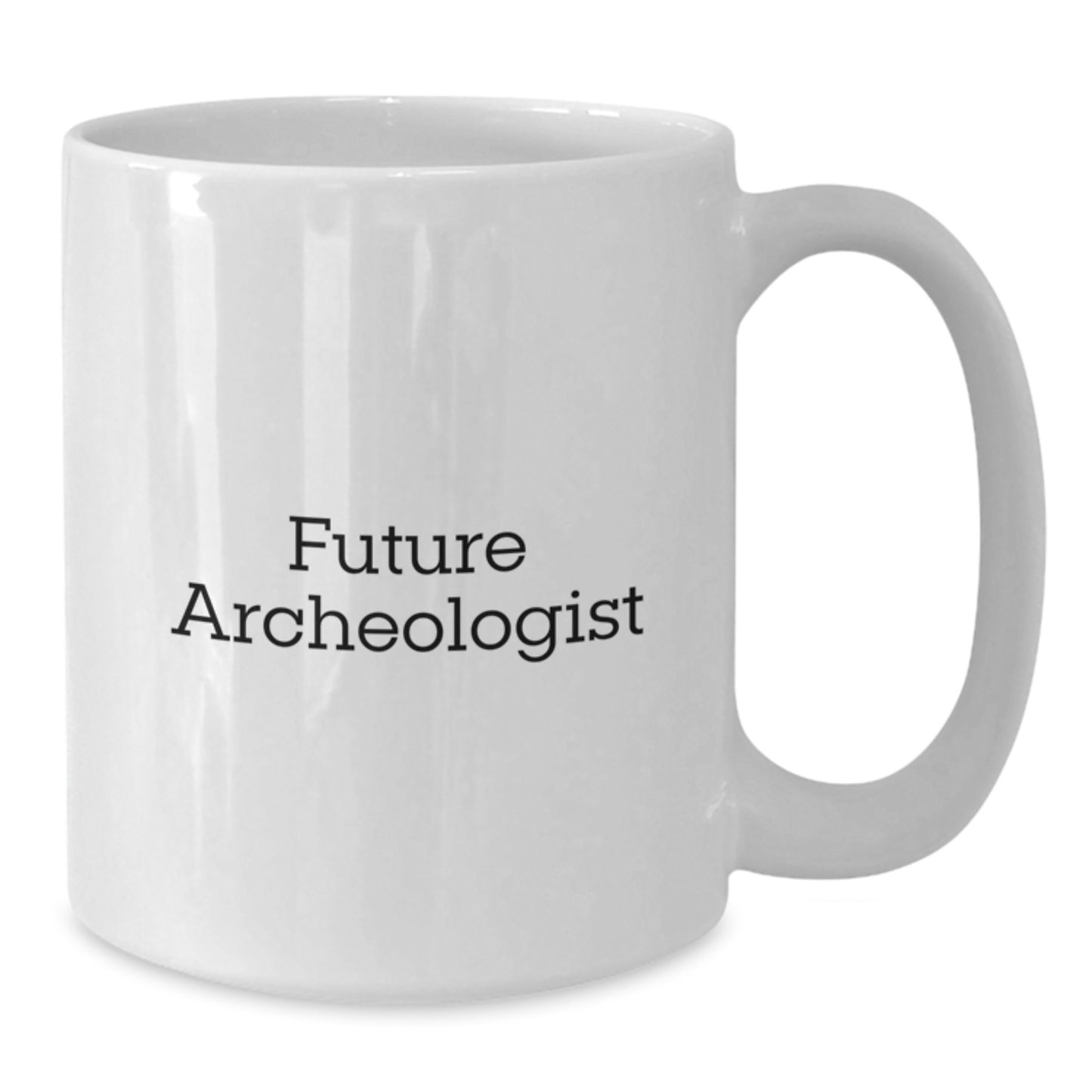 Funny Future Archeologist Quote White Coffee Mug Gifts from Friends for Birthday - Archeologist Mug with White Ceramic, 11oz or 15oz, Microwave and Dishwasher Safe - Additional