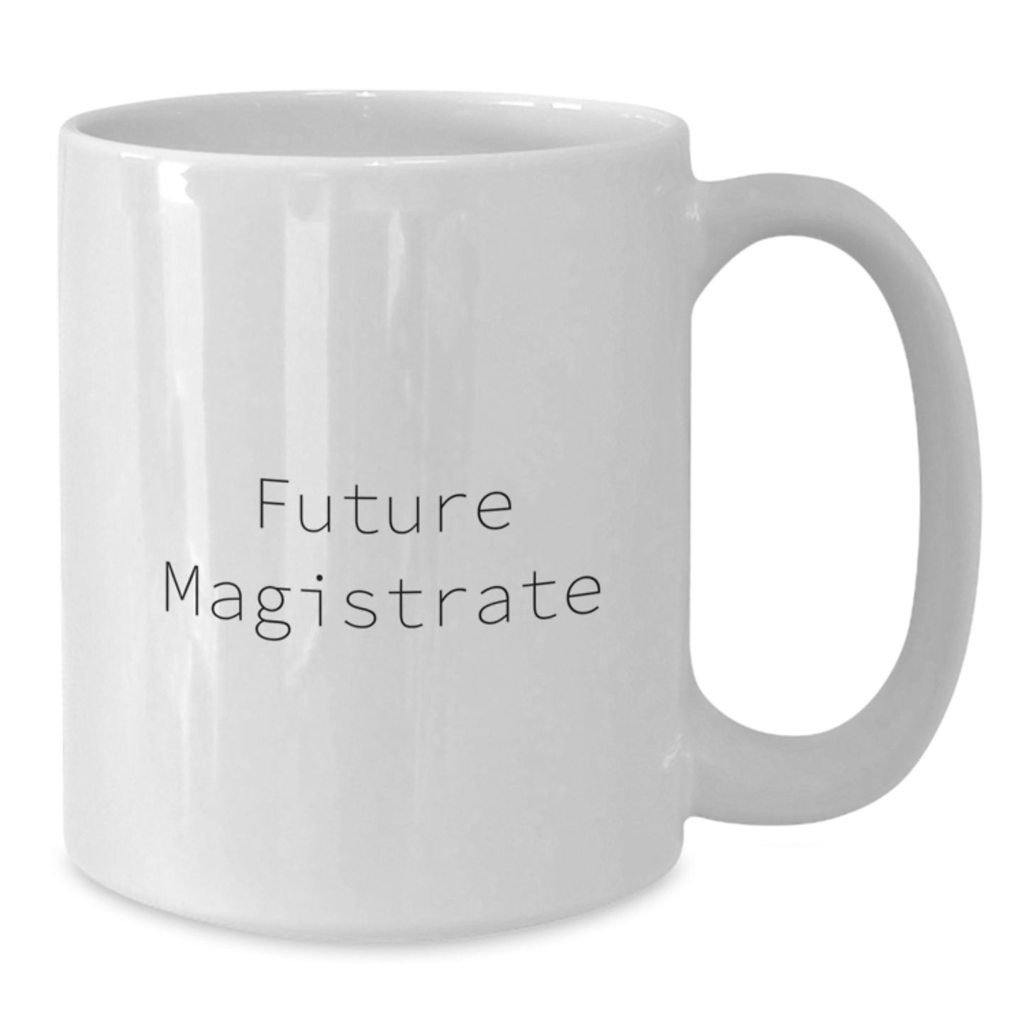 Funny Magistrate Quote White Coffee Mug Gifts from Friends, Coworkers, Family for Birthday Unique Gifts - Additional
