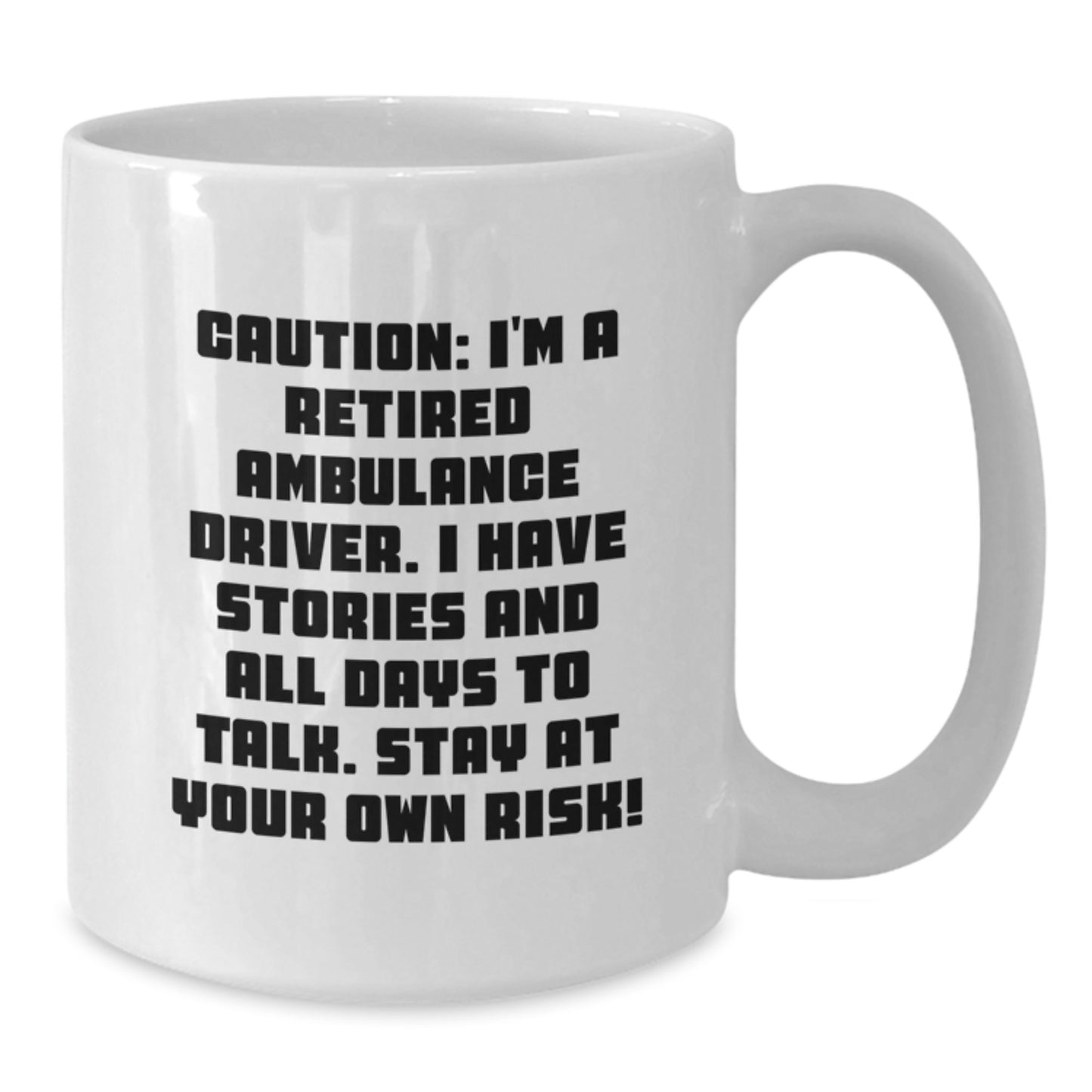 Ambulance Driver Gifts for Men, Funny Quote White Coffee Mug - Caution: I'm A Retired Ambulance Driver - Christmas Unique Gifts from Friends - Additional