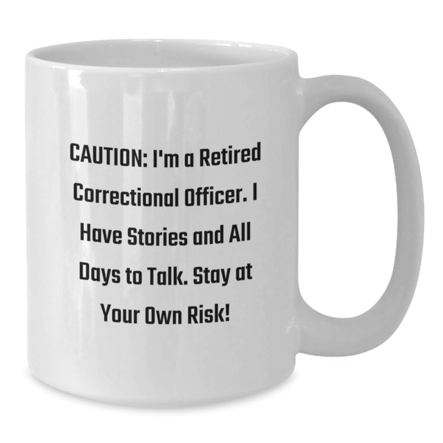 Funny Correctional Officer Gifts, White Coffee Mug, for Men - 'Caution: I'm A Retired Correctional Officer...' - Additional