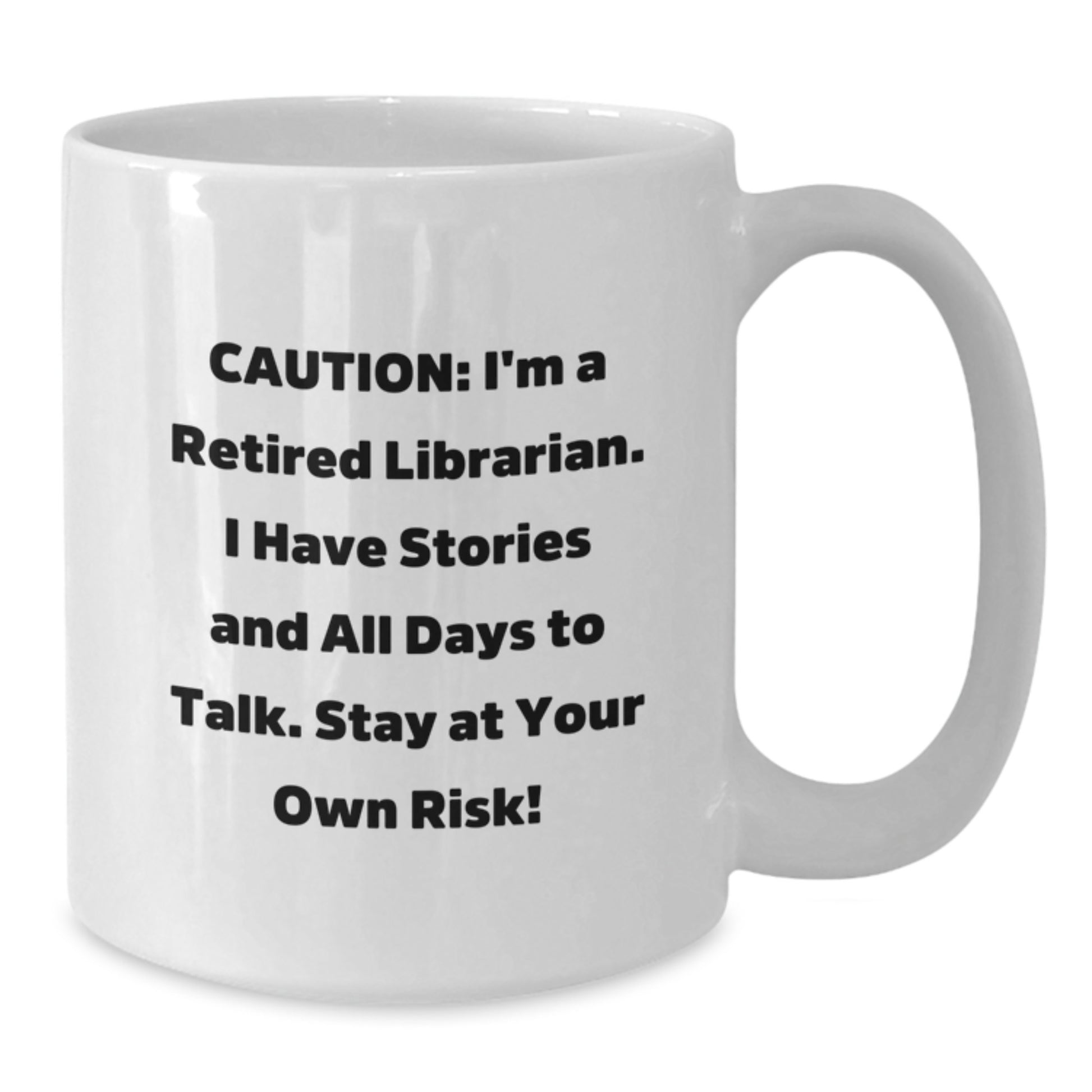 Funny Librarian White Coffee Mug, Christmas Unique Gifts for Librarian Friends, 'I'm A Retired Librarian Stay At Your Own Risk! - Additional