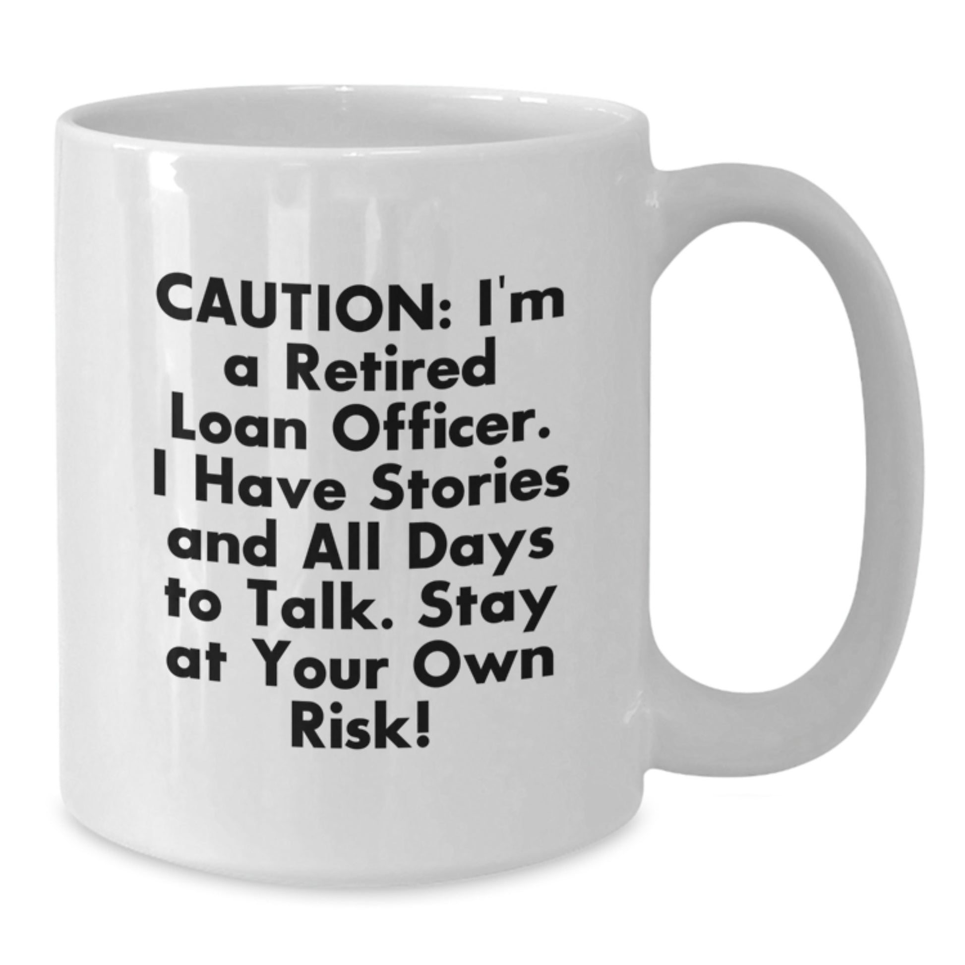 Funny Loan Officer Gifts from Friends, White Coffee Mug, Caution: I'm A Retired Loan Officer, Stay At Your Own Risk! Gift for Loan Officer Men - Additional
