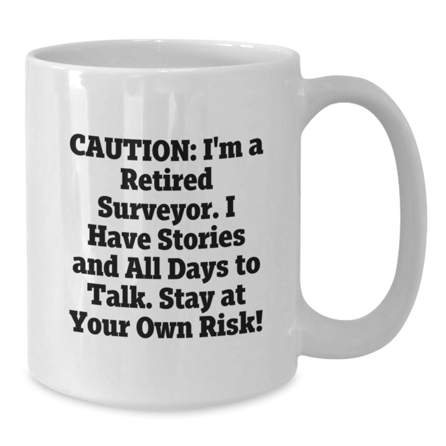 Funny Surveyor Gifts for Men - White Coffee Mug from Friends and Family - Caution I'm A Retired Surveyor Mug Christmas Unique Gifts - Additional