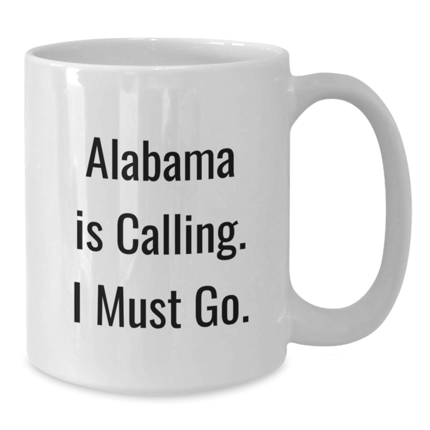 Funny Alabama Quotes White Coffee Mug, Gifts from Friends to Family in Alabama, White 11oz or 15oz Capacity Ceramic Mug for Christmas - Additional