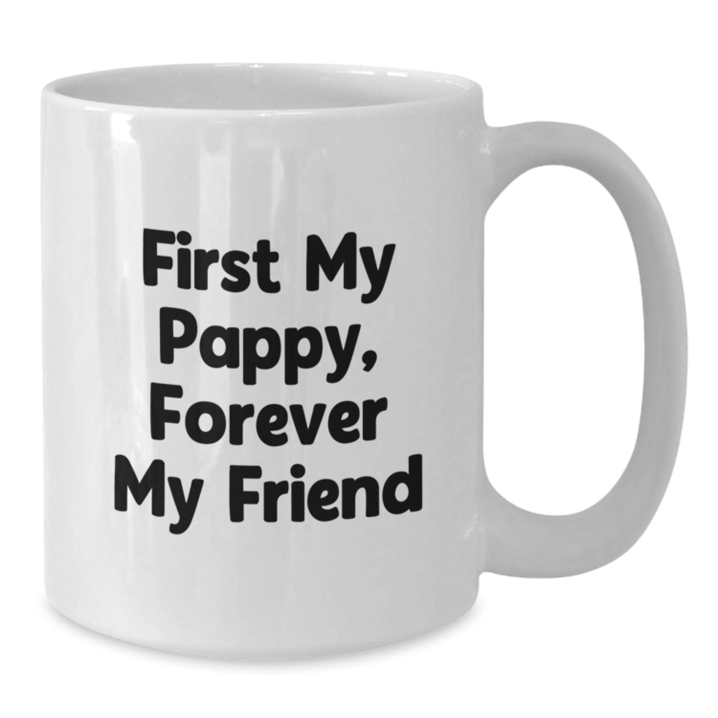 Funny Pappy Gifts White Coffee Mug, Unique Christmas Unique Gifts for Men from Family, Pappy Lover Mug with 'First My Pappy, Forever My Friend' - Additional