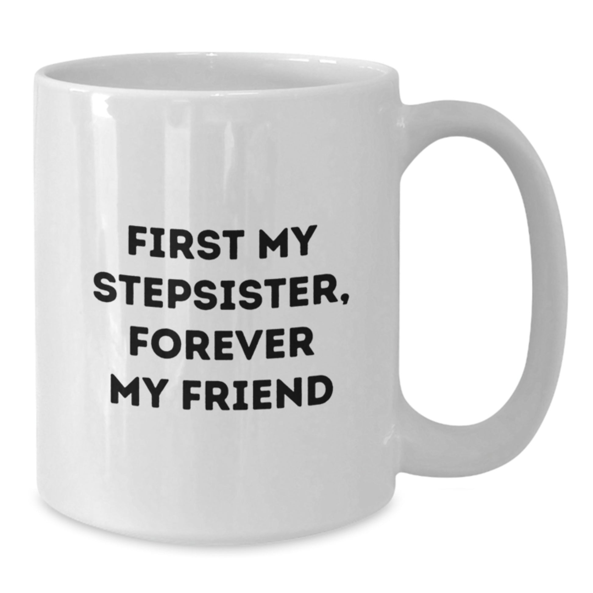 Funny Stepsister White Coffee Mugs Gifts from Men Women Family Friends, White Ceramic 11oz or 15oz, Perfect for Christmas Unique Presents - Additional