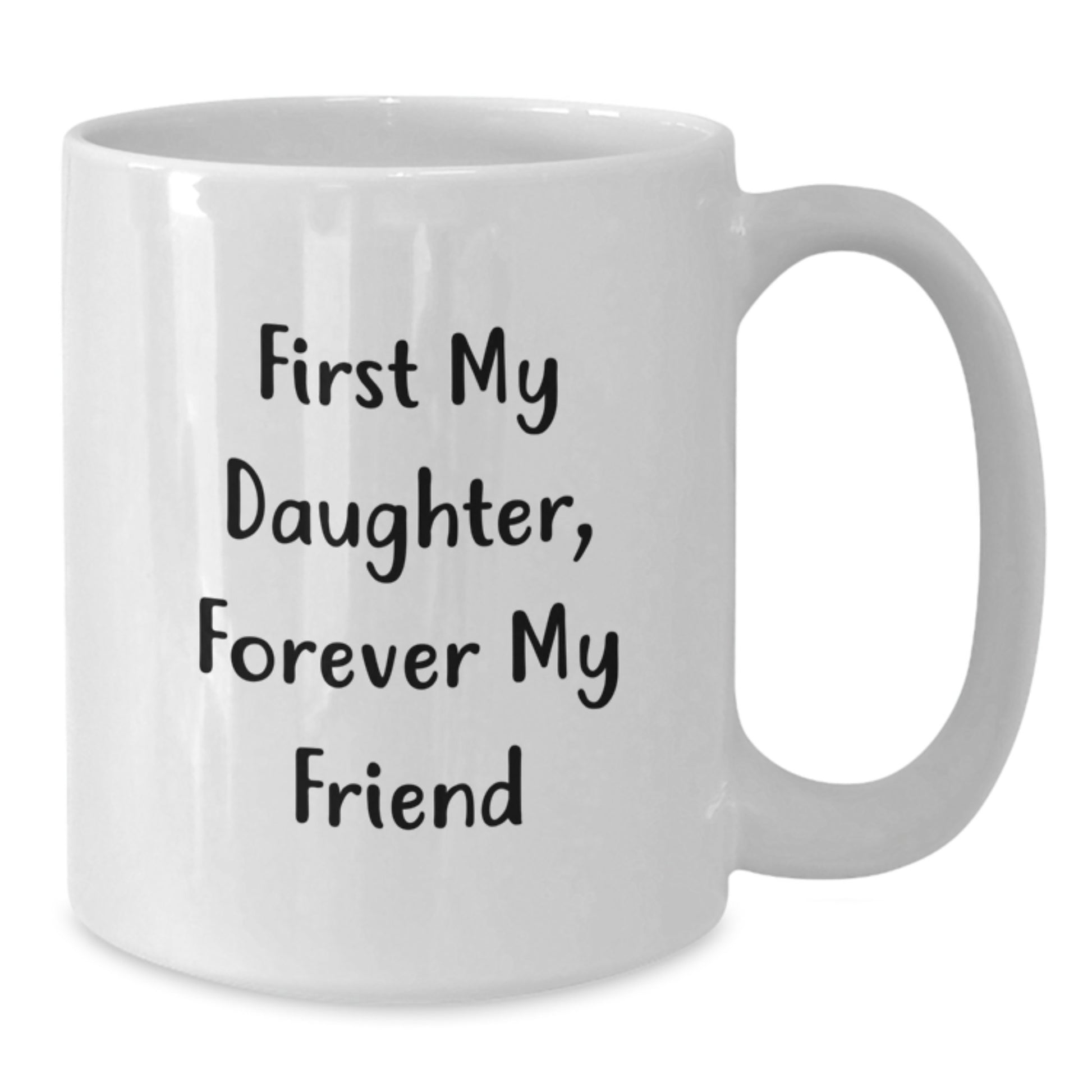 Christmas Unique Gifts for Daughter Funny White Coffee Mug - First My Daughter, Forever My Friend Quote Gifts from Mom for Daughter - Additional