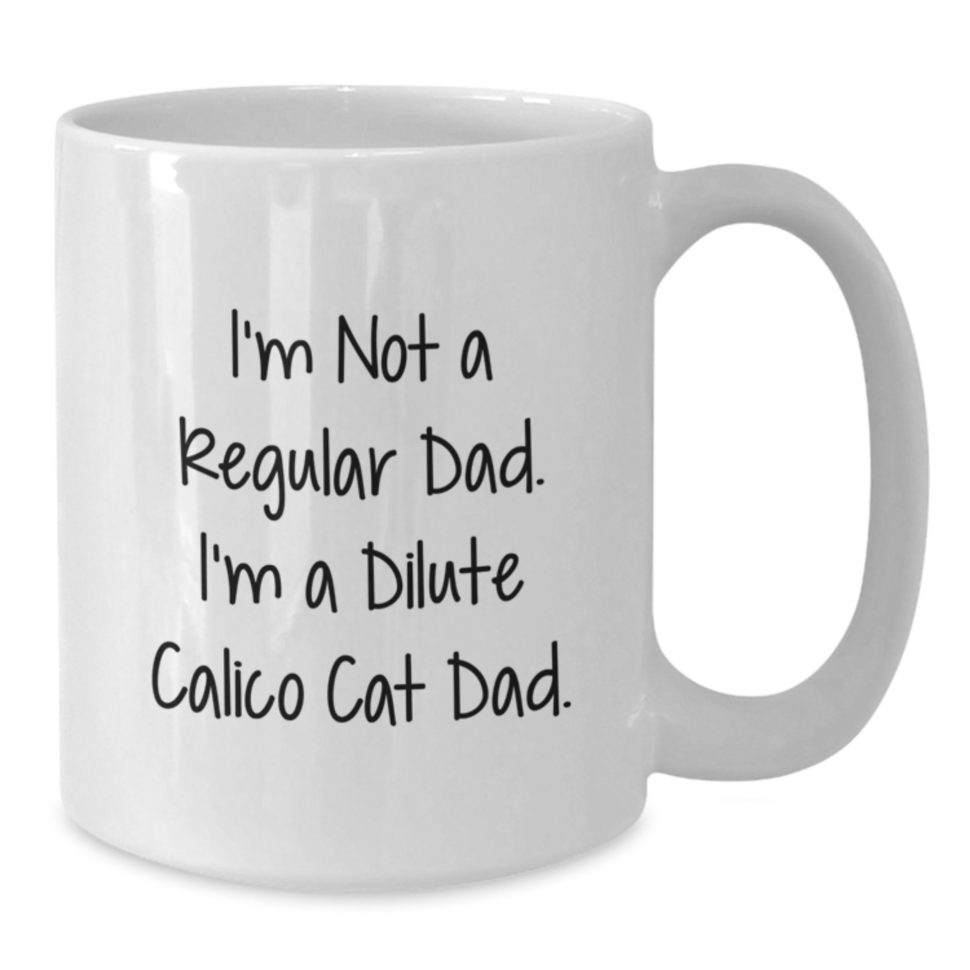 Funny Dilute Calico Cat Gifts for Dad - White Coffee Mug I'm Not A Regular Dad - Additional