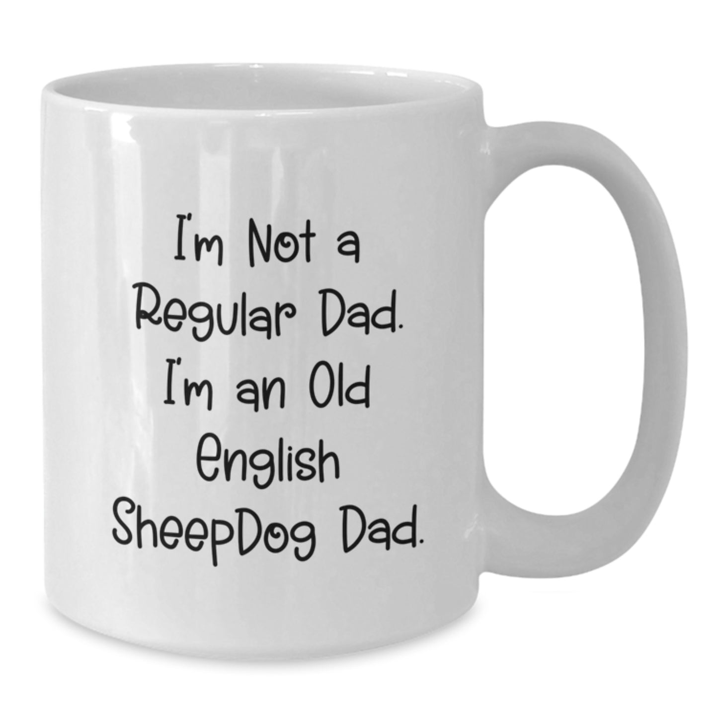 Funny Old English Sheepdog Dad Gifts from Men to Old English SheepDog Lovers on Birthday - White Coffee Mug, I'm Not A Regular Dad. I'm An Old English Sheepdog Dad. - Additional