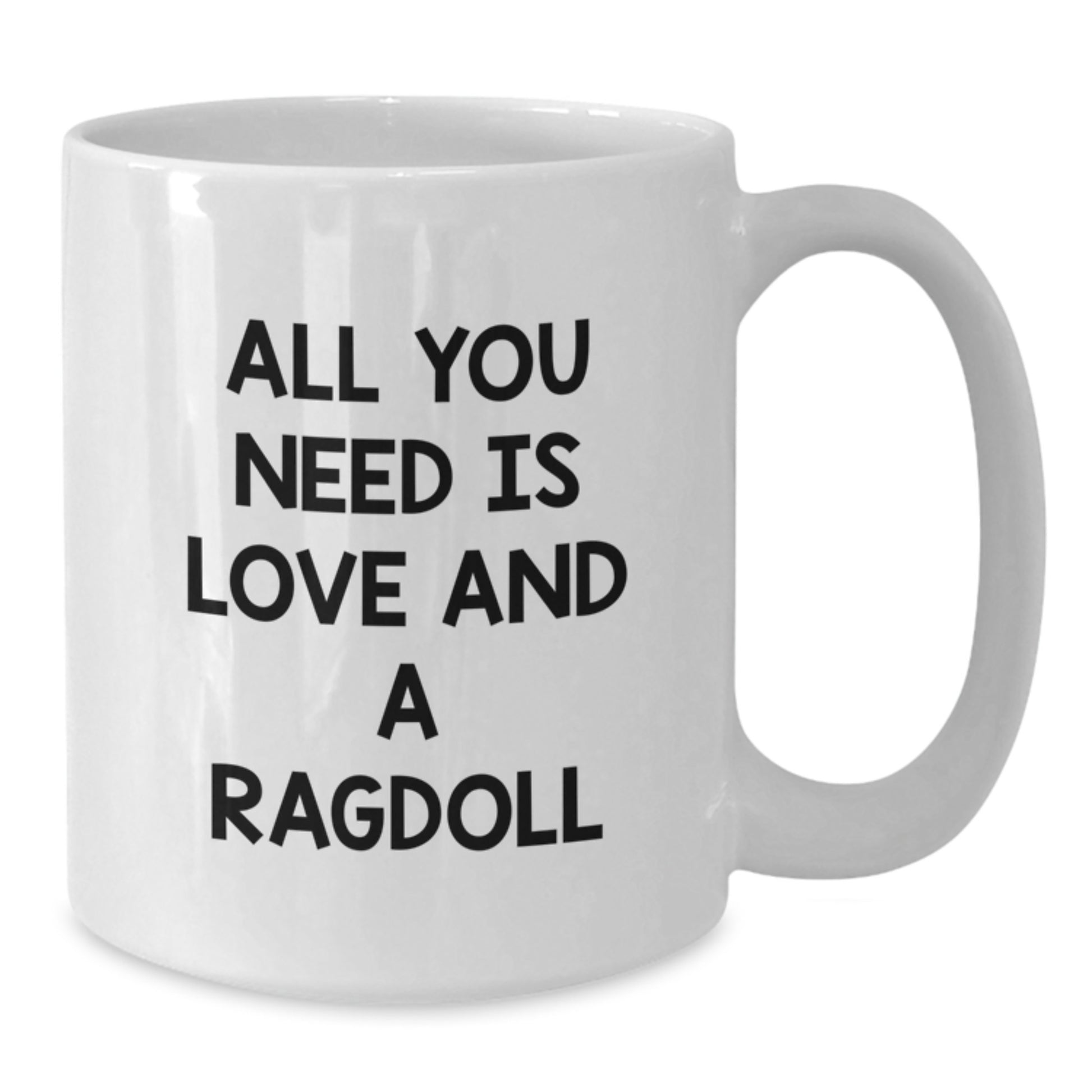 Funny Ragdoll Cat Gifts from Friends, White Coffee Mug for Ragdoll Cat Lovers, All You Need Is Love And A Ragdoll, Unique Christmas Unique Gifts - Additional