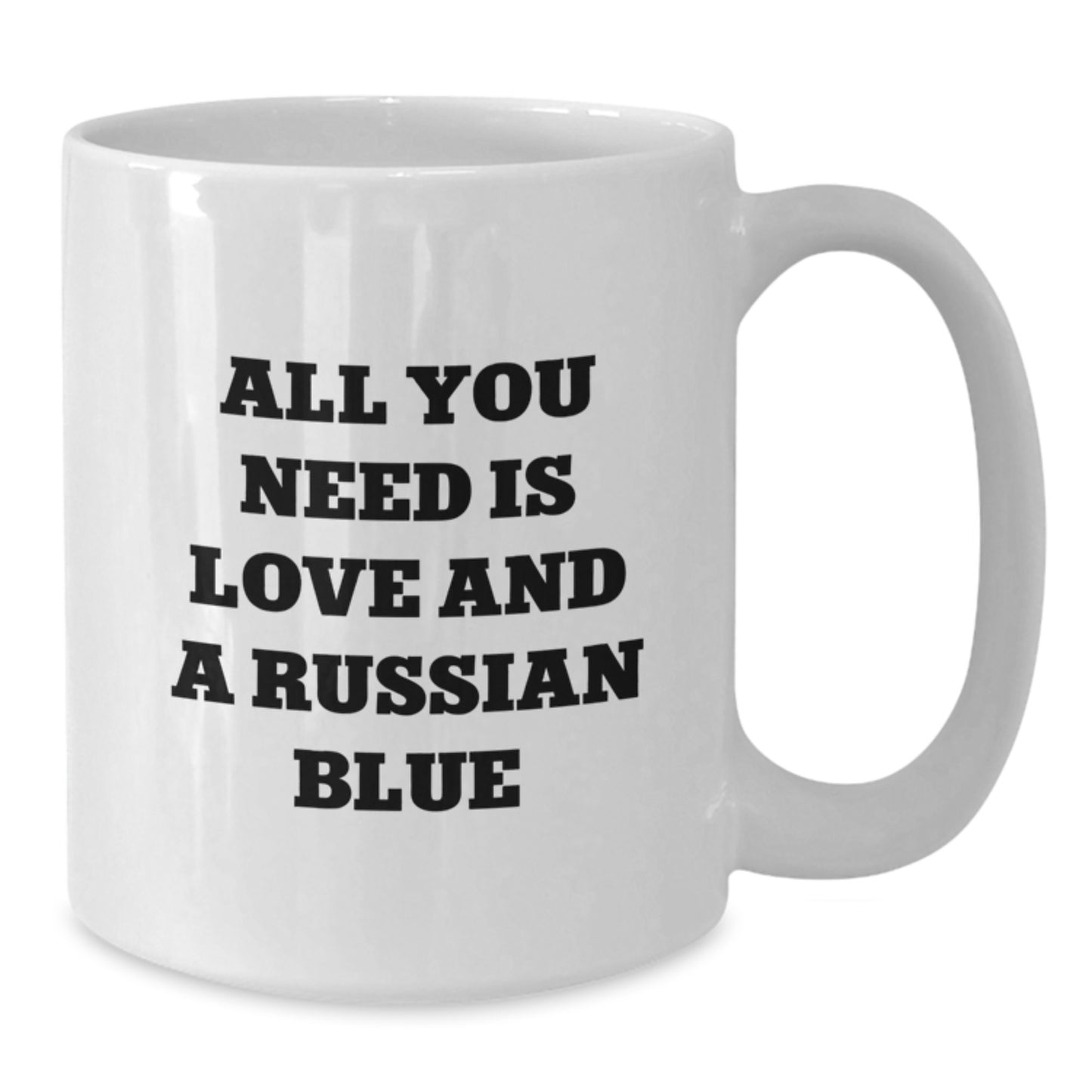 Russian Blue Cat Lovers Funny Coffee Mug Gifts from Family Friends Coworkers, All You Need Is Love And A Russian Blue, White 11oz or 15oz Capacity, Birthday Unique Gifts - Additional
