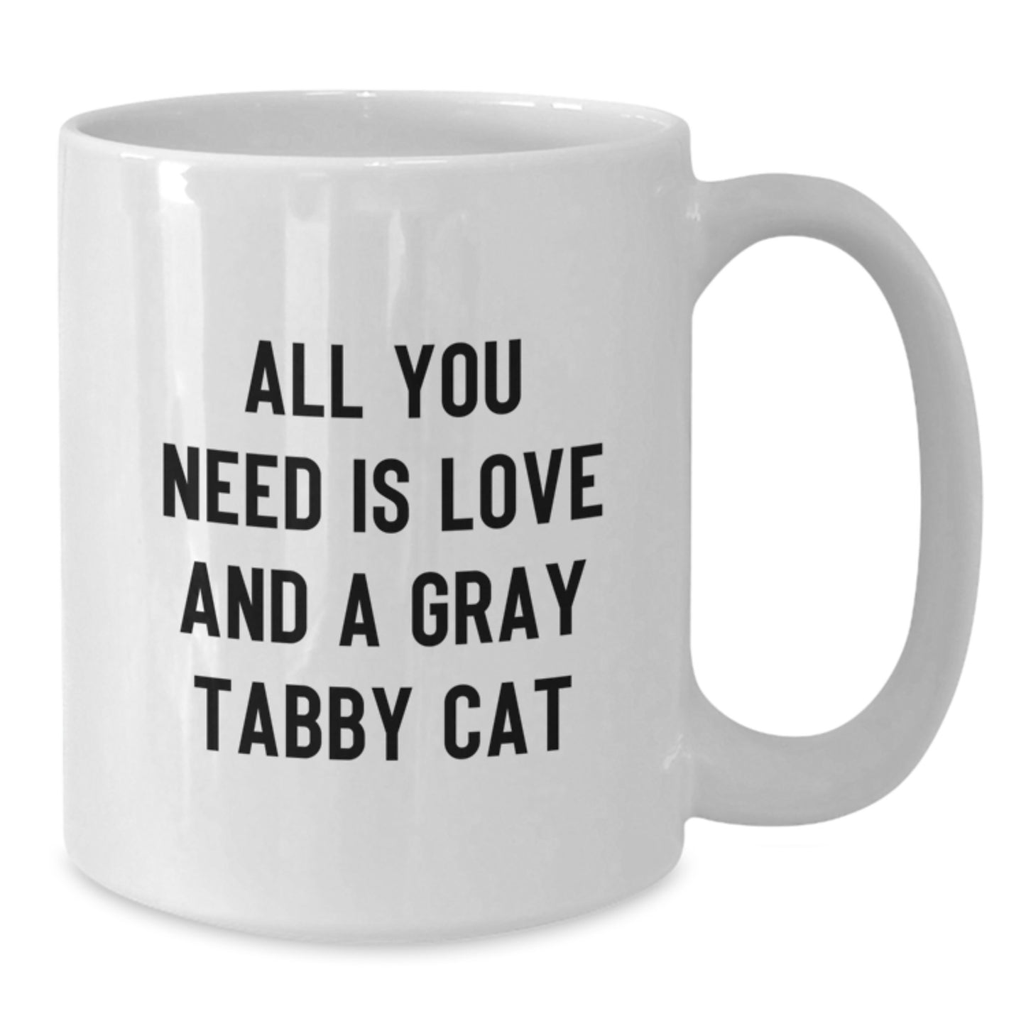 Funny Gray Tabby Cat Gifts from Men to Friends with White Coffee Mug - All You Need Is Love - Additional