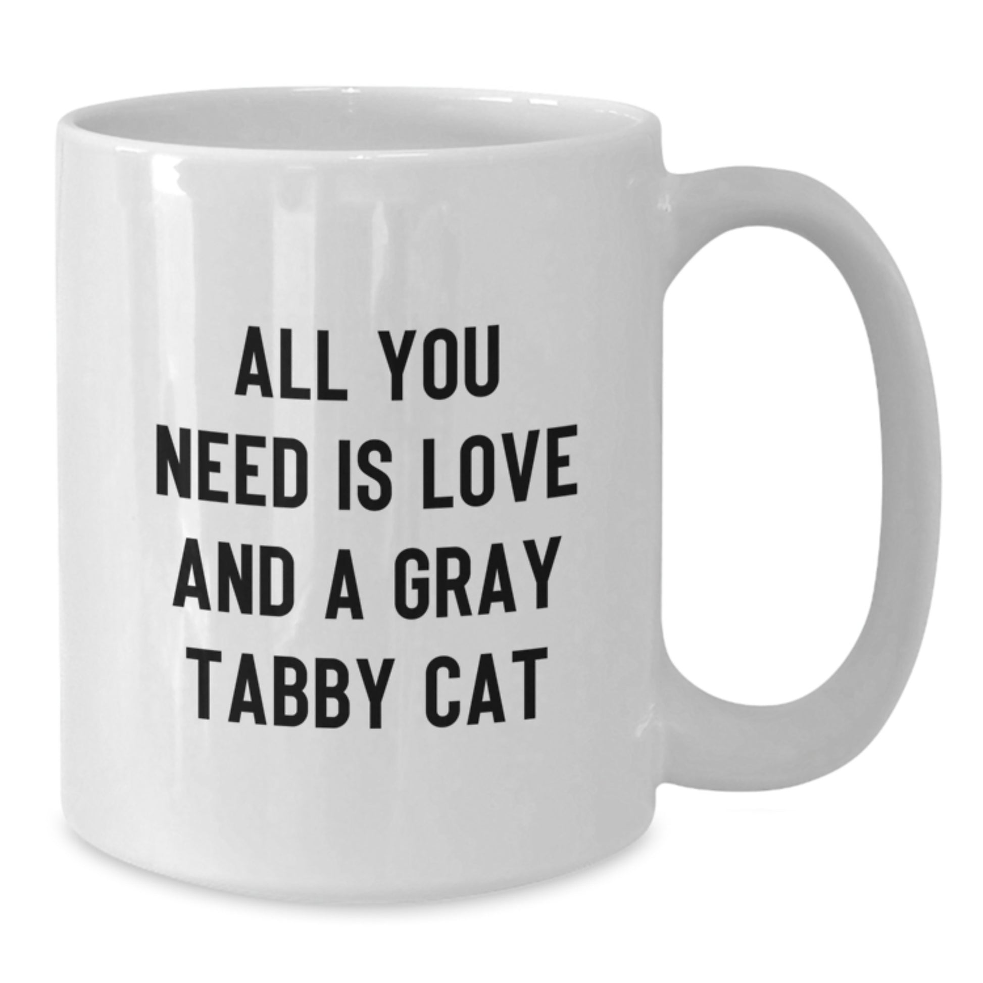 Funny Gray Tabby Cat Gifts from Men to Friends with White Coffee Mug - All You Need Is Love - Additional