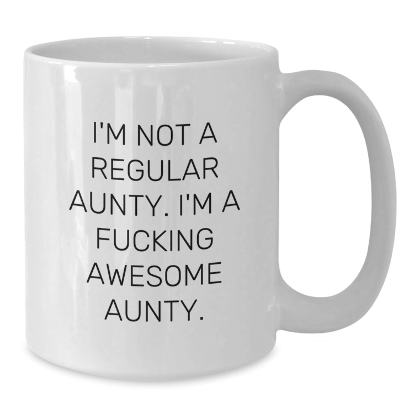 Funny Aunty Gifts from Family for Christmas Unique Aunty White Coffee Mugs - I'm Not A Regular Aunty. I'm A F--king Awesome Aunty. - Additional