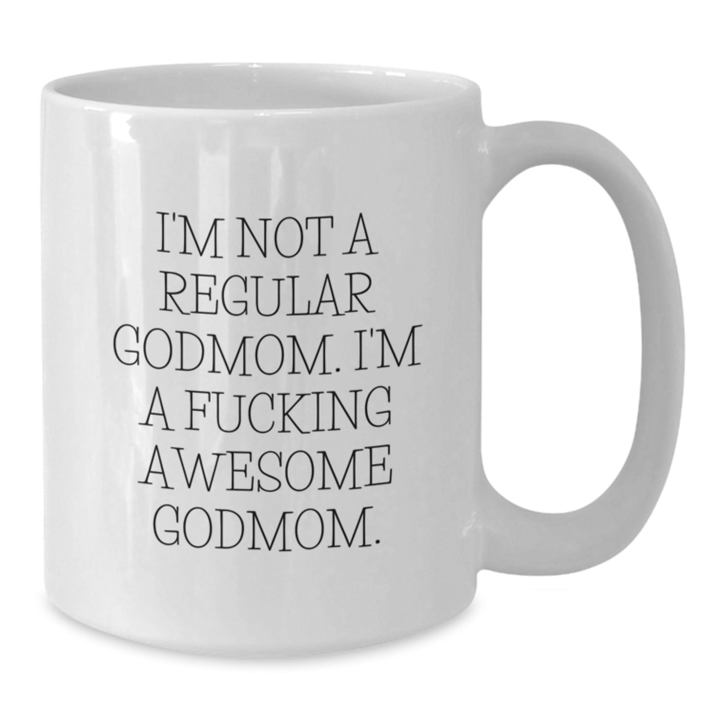 Funny Godmom Gifts for Christmas - 'I'm Not A Regular Godmom' White Coffee Mug from Friends and Family - Additional