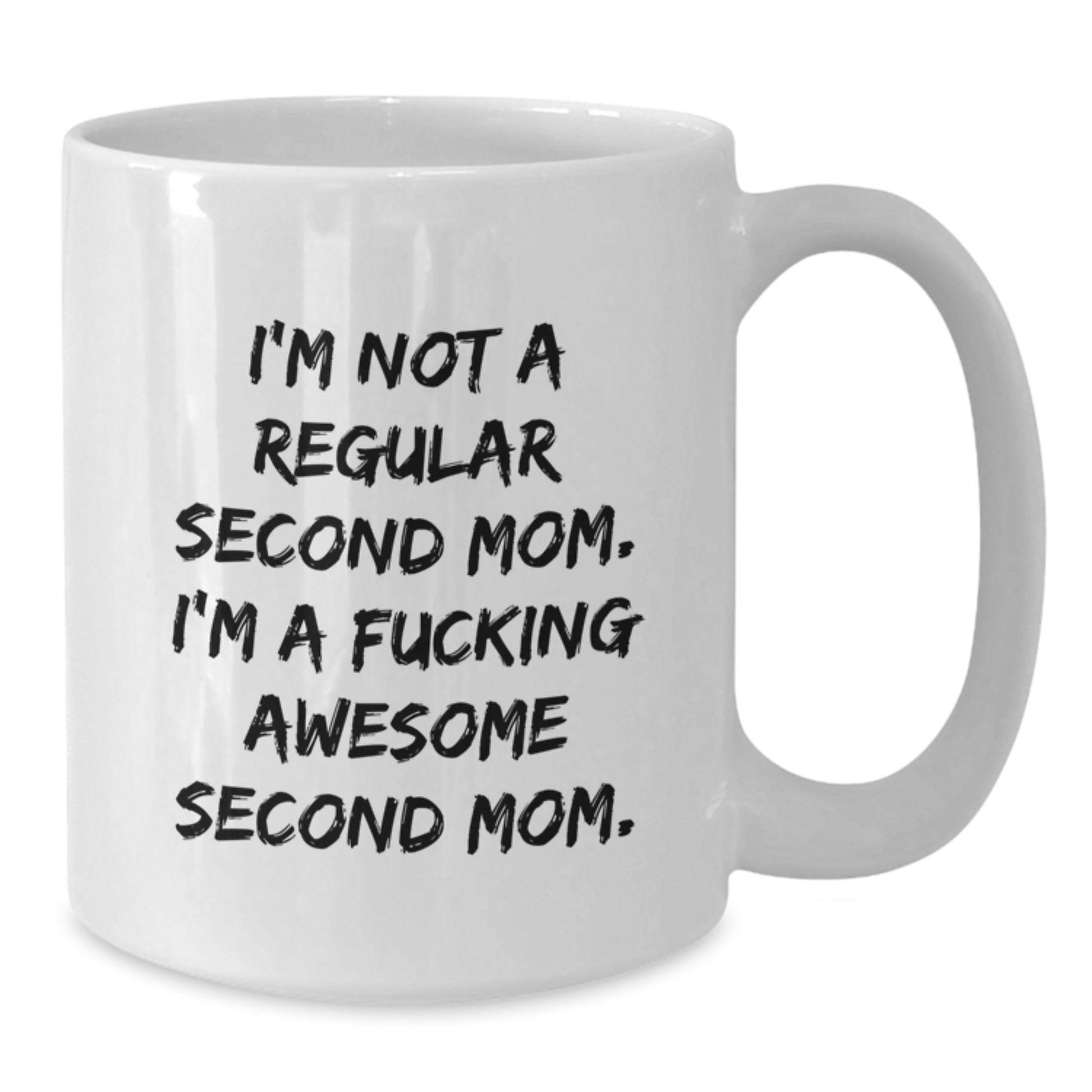 Funny Christmas Unique Gifts from Men to Second Mom, 'I'm Not A Regular Second Mom, I'm A F--king Awesome Second Mom' White Coffee Mug, Unique Second Mom Gifts for Her - Additional