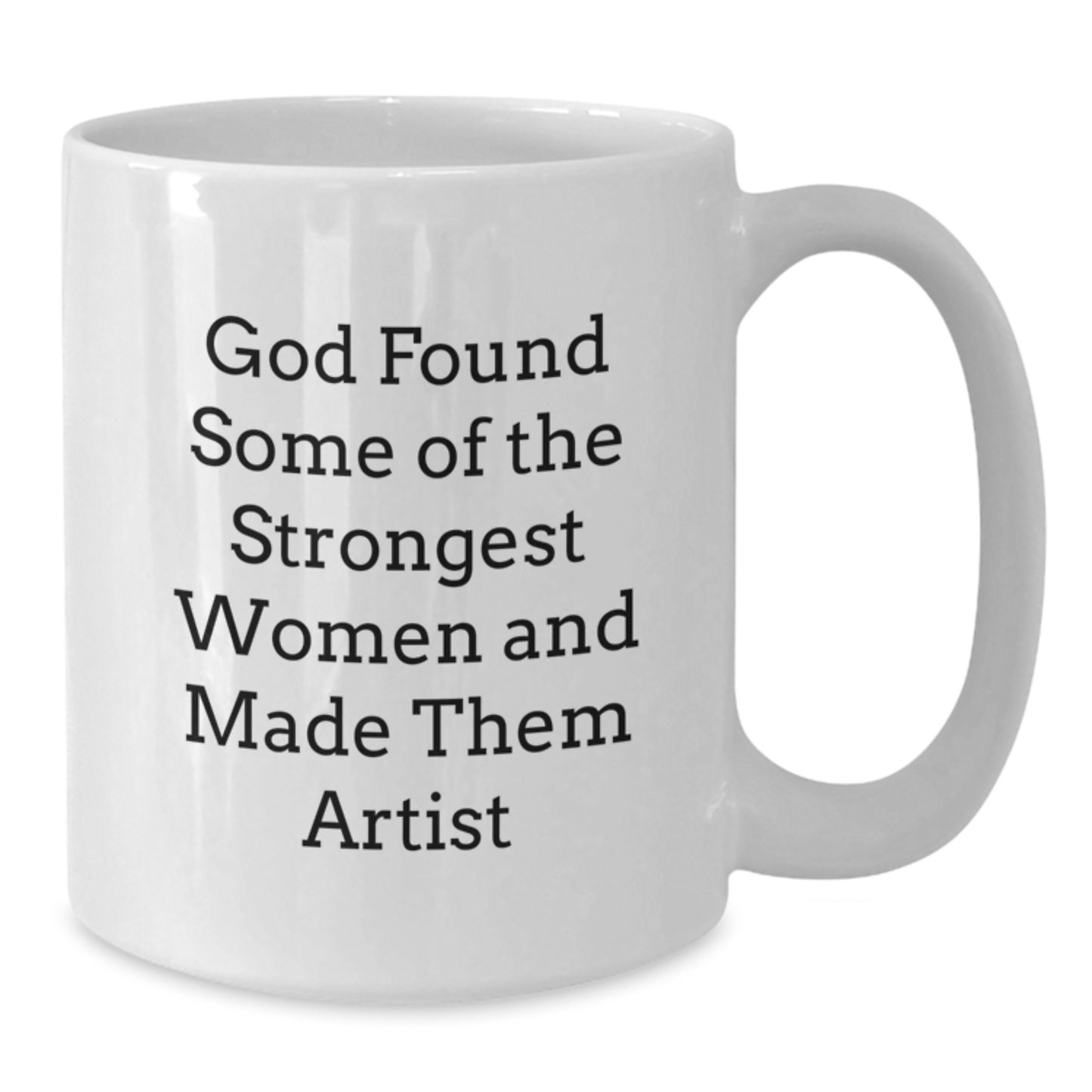 Gifts for the Artist Women - Funny Quote White Coffee Mug, Unique Christmas Unique Gifts from Friends, Family or Coworkers to Artist Men and Women - Additional