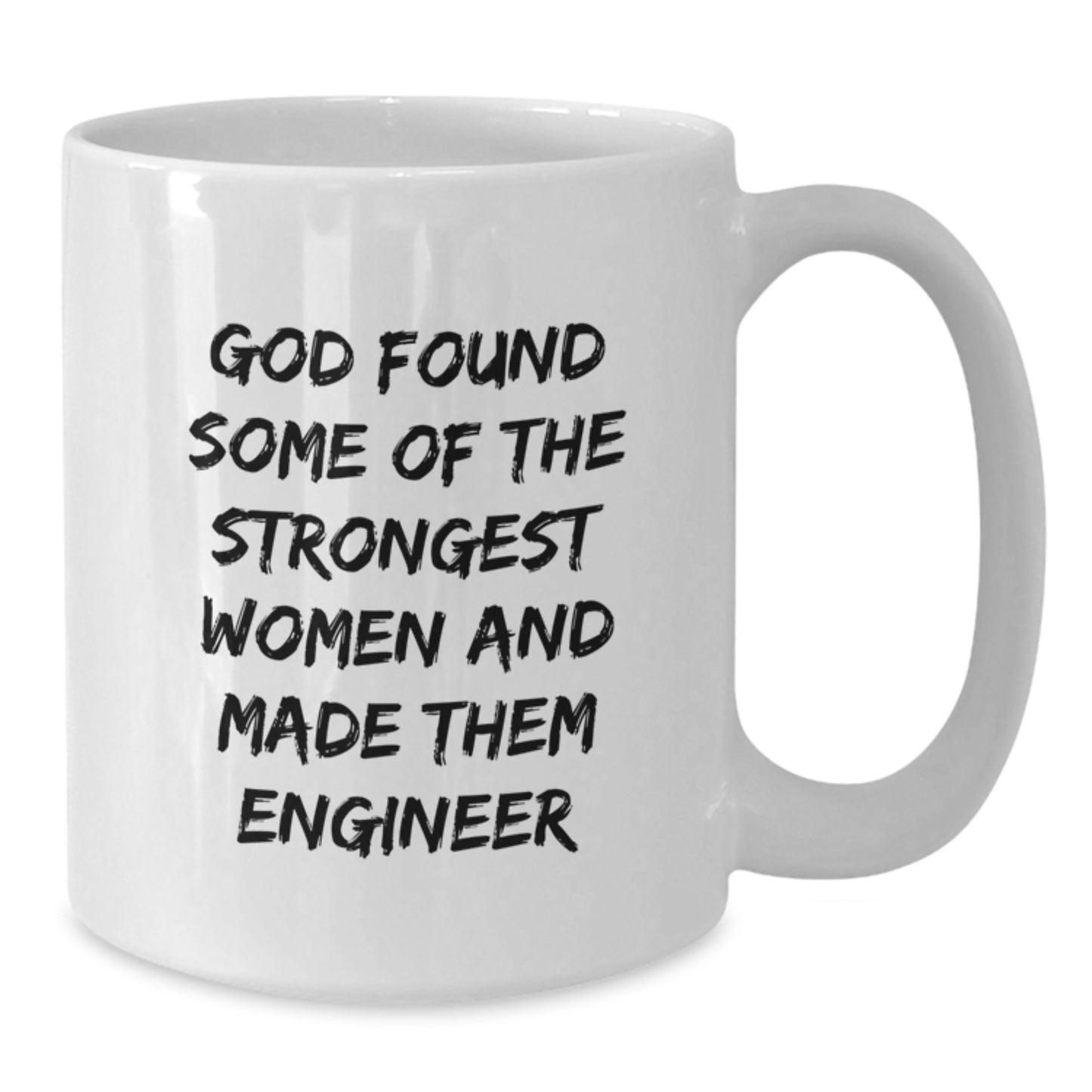 Funny Engineer Gifts for Women, Engineer White Coffee Mug, Inspirational Quote 'God Found Some Of The Strongest Women And Made Them Engineer' - Christmas Unique Gifts from Friends and Family - Additional