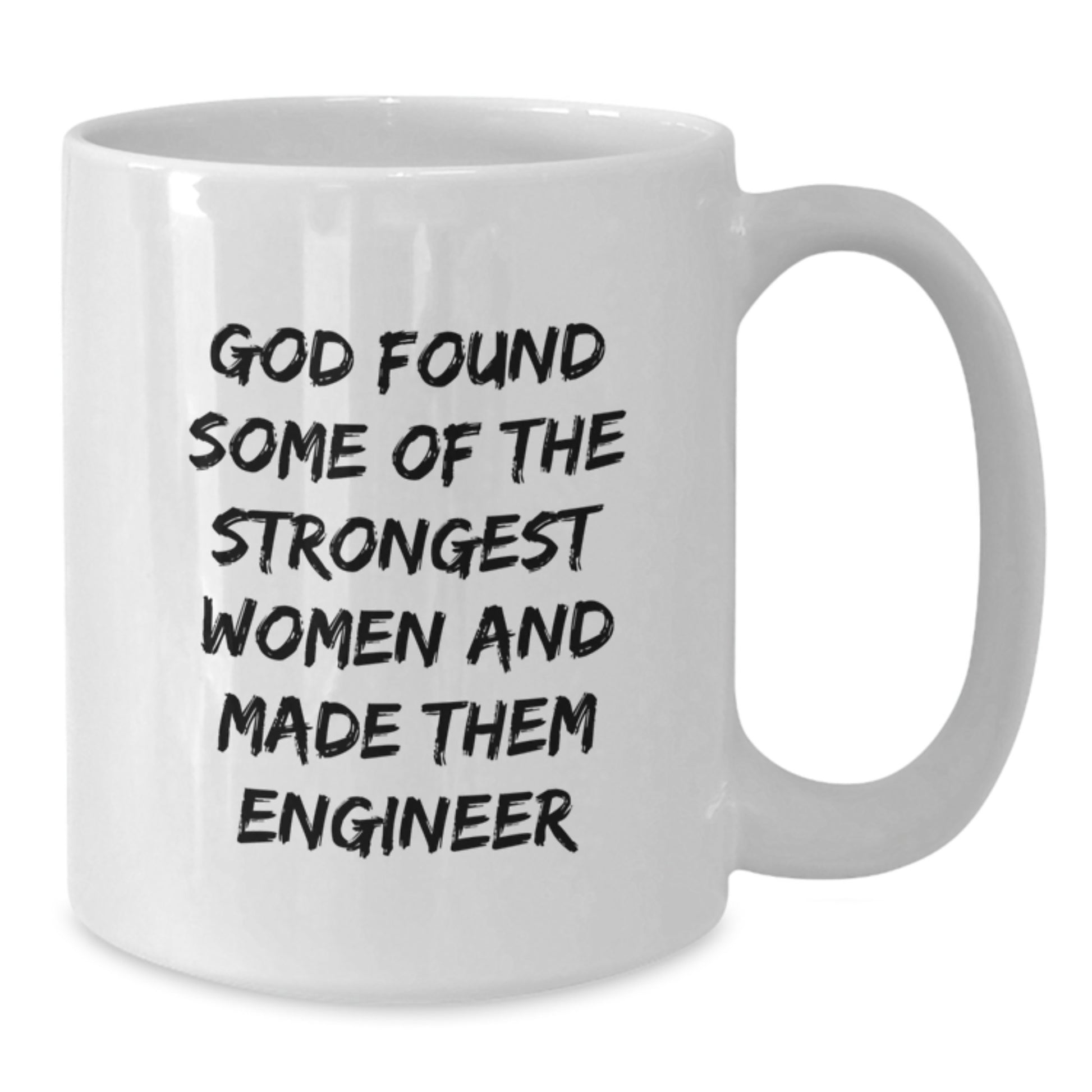 Funny Engineer Gifts for Women, Engineer White Coffee Mug, Inspirational Quote 'God Found Some Of The Strongest Women And Made Them Engineer' - Christmas Unique Gifts from Friends and Family - Additional