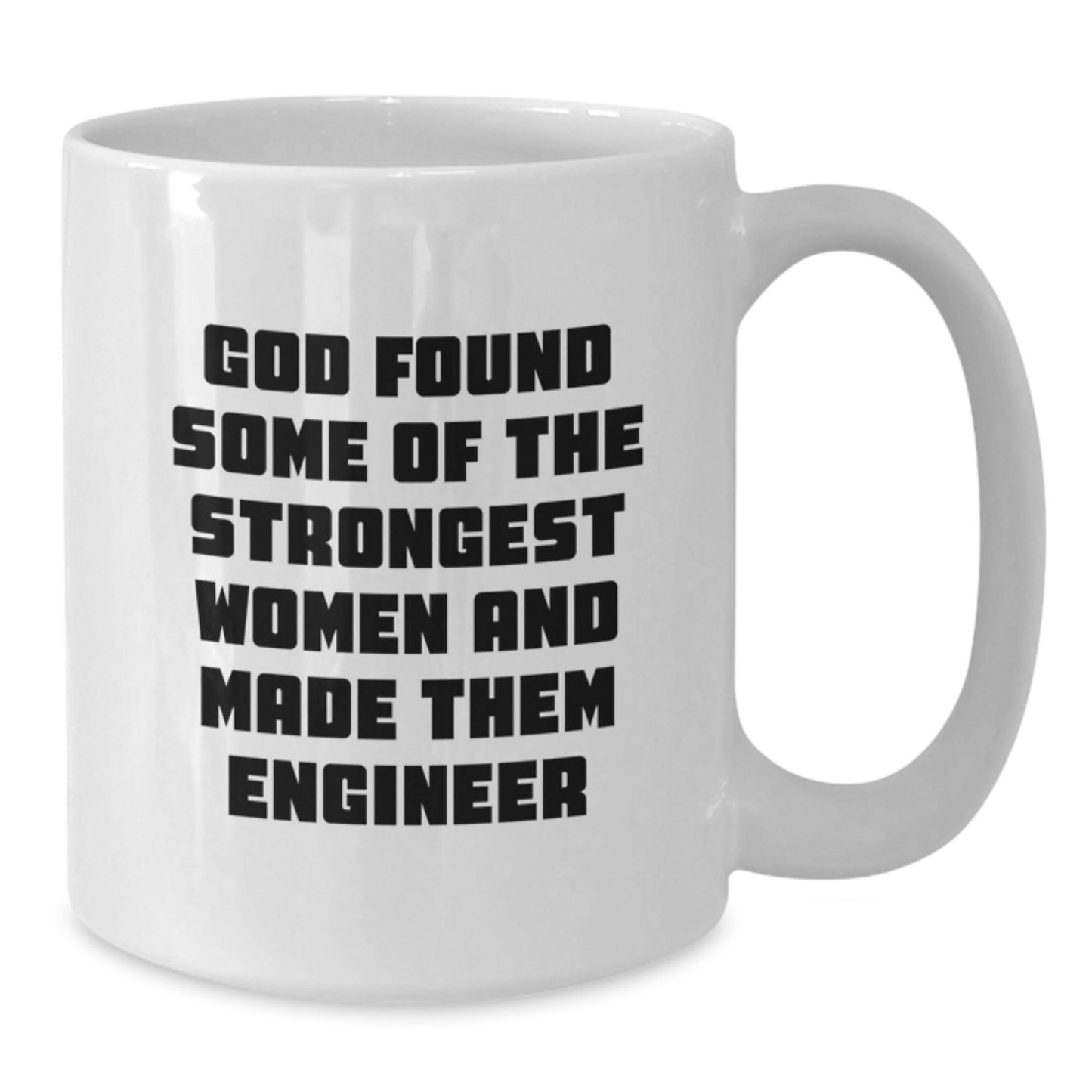 Funny Engineer Gifts from Friends - Christmas Unique Mugs for Engineer Women - God Found Some Of The Strongest Women And Made Them Engineer - Additional