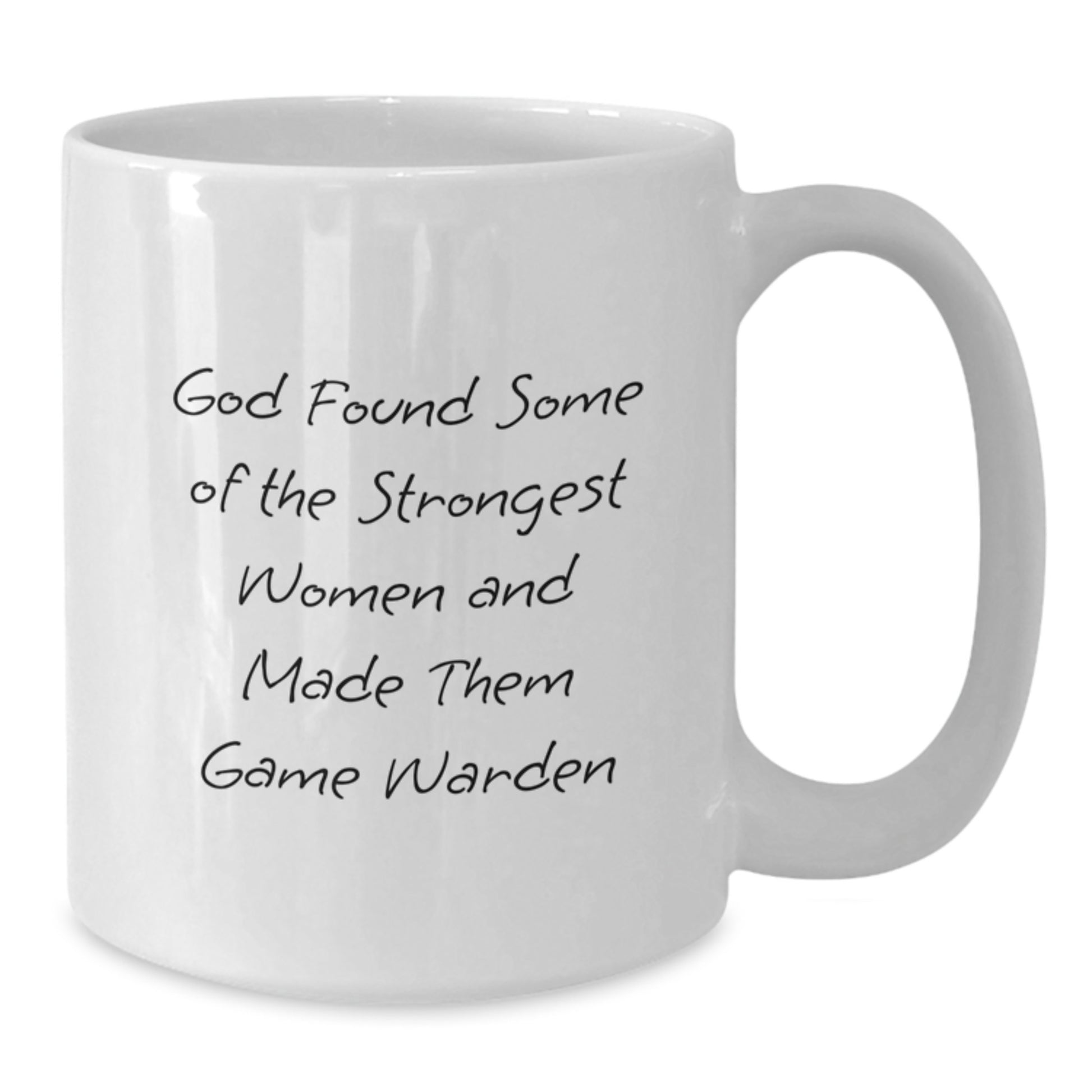 Funny Game Warden Gifts for Women, White Coffee Mug, Best Gift Idea from Friends, 'God Found Some Of The Strongest Women And Made Them Game Warden' Quote, Christmas Unique Gifts - Additional