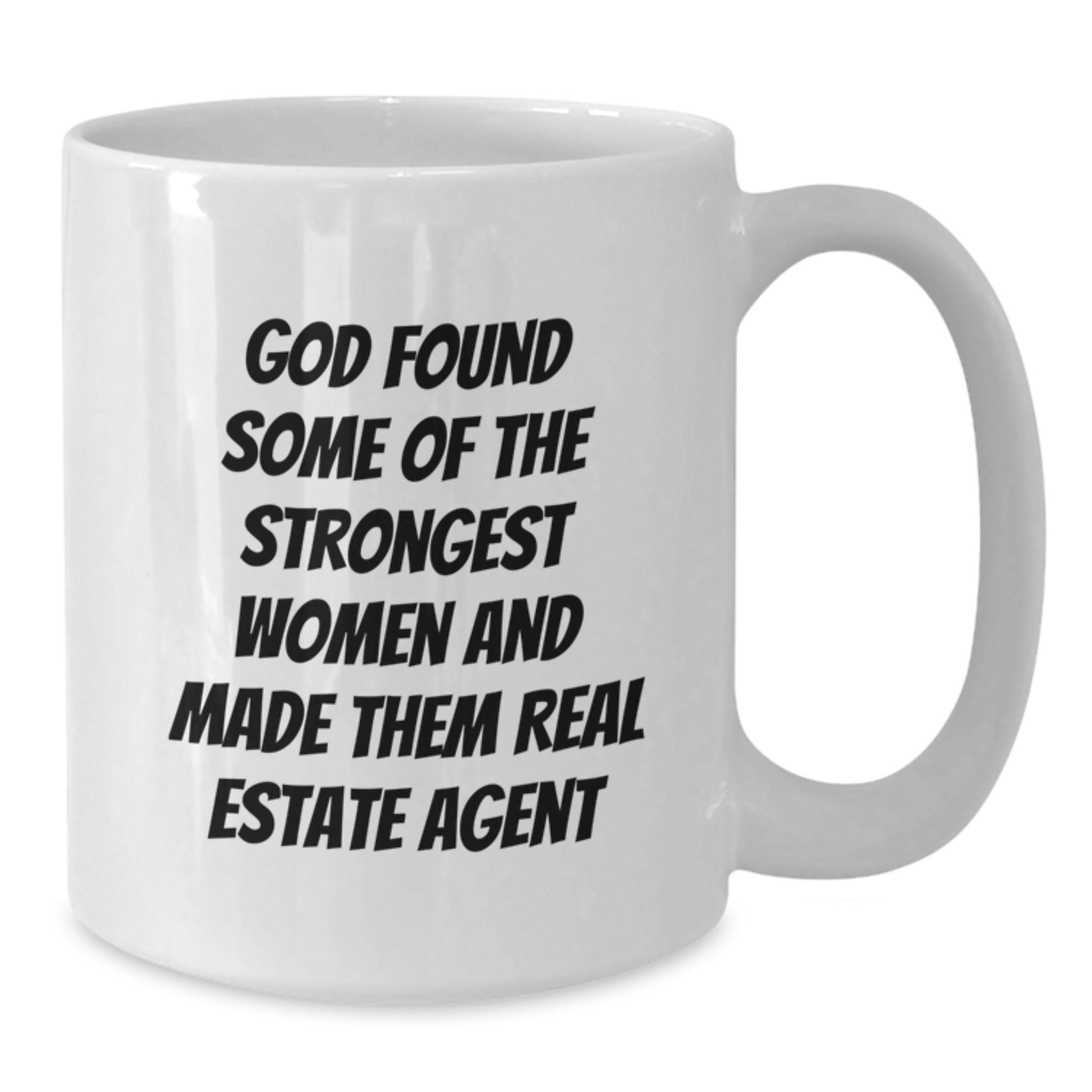 Funny Real Estate Agent Gifts from Men to Women Christmas Unique White Coffee Mugs - 'God Found Some Of The Strongest Women And Made Them Real Estate Agent' - Additional