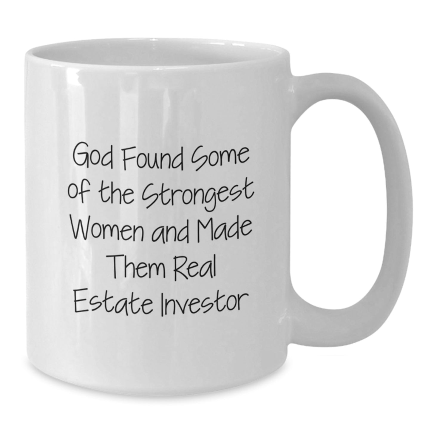 Funny Real Estate Investor Gifts from Men to Women Friends Coworkers Family - 'God Found Some Of The Strongest Women And Made Them Real Estate Investor' White Coffee Mug - Additional