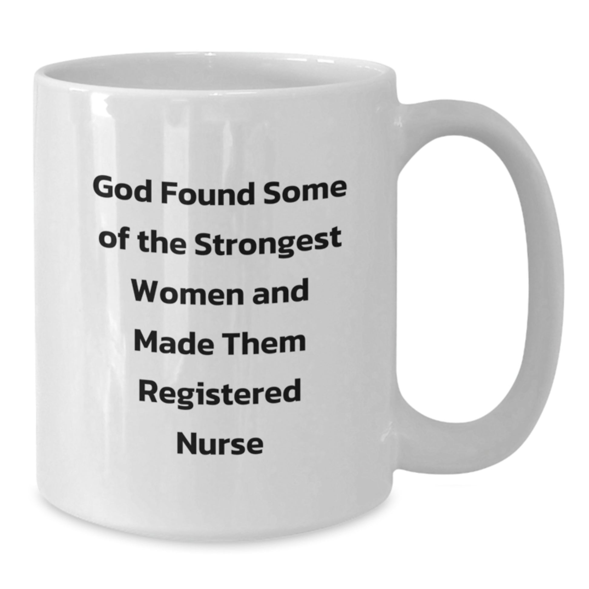 Funny Registered Nurse Gifts from Men, Inspirational White Coffee Mug for Christmas, God Found Some Of The Strongest Women Quote - Additional