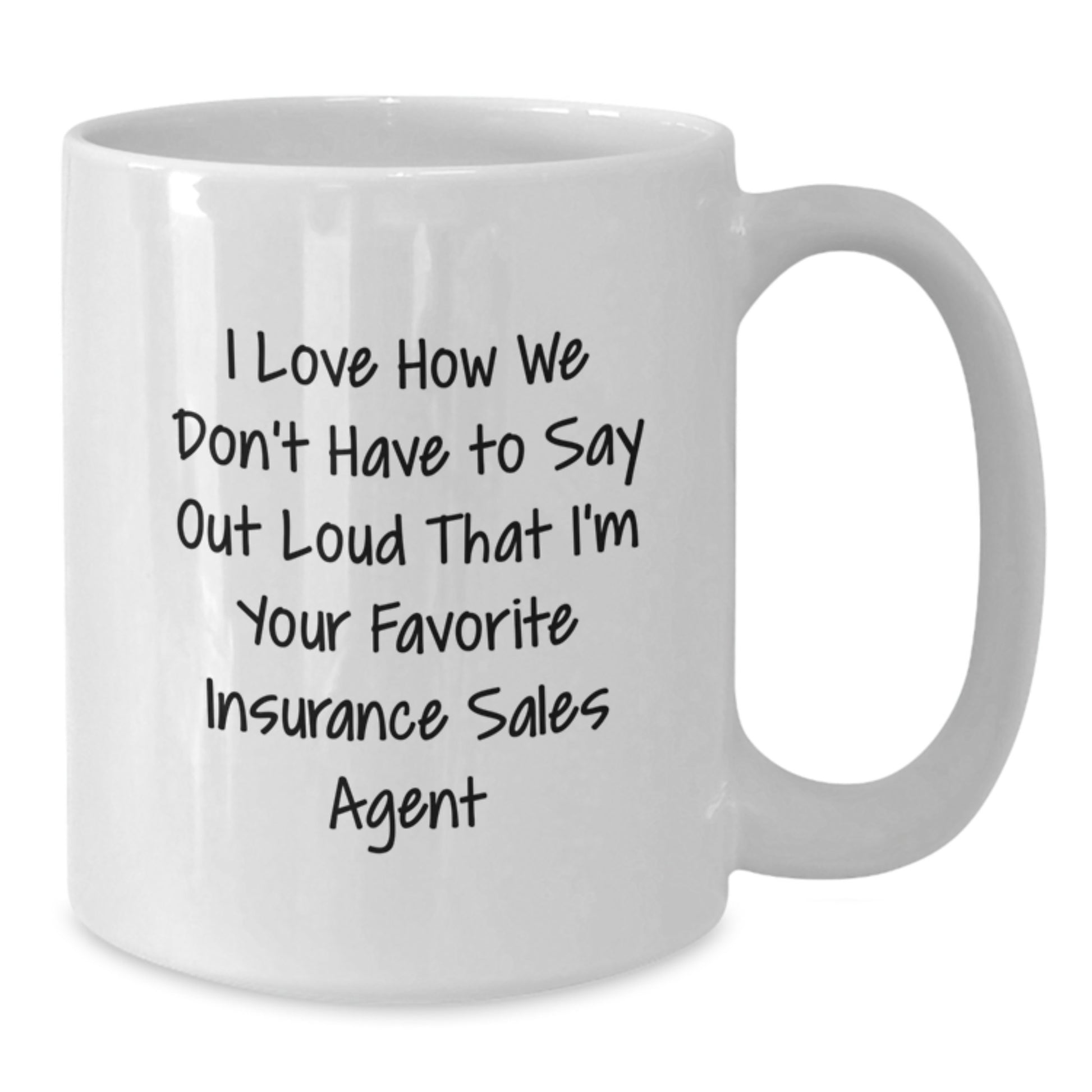 Funny Insurance Sales Agent Gifts for Men from Coworkers, Christmas Unique Mugs with 'I Love How We Don't Have To Say Out Loud That I'm Your Favorite Insurance Sales Agent', White Coffee Mug - Additional
