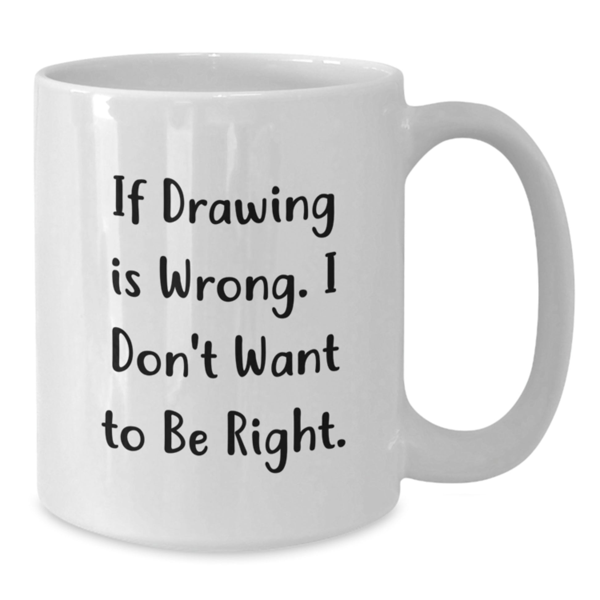 Funny Drawing Quotes White Coffee Mug Gifts from Friends, Drawing Enthusiasts, or Coworkers for Birthday Unique Gifts - Additional