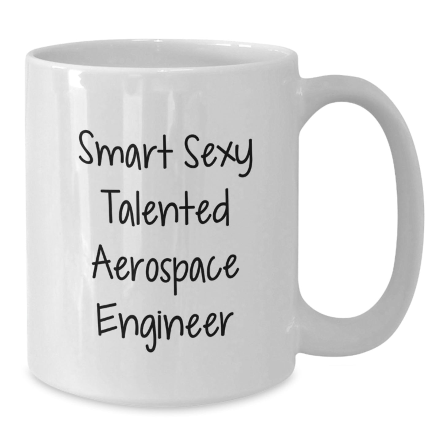 Funny Smart Sexy Talented Aerospace Engineer Birthday Unique Gift for Him or Her, 11oz or 15oz White Ceramic Coffee Mug - Gifts from Friends or Family - Additional