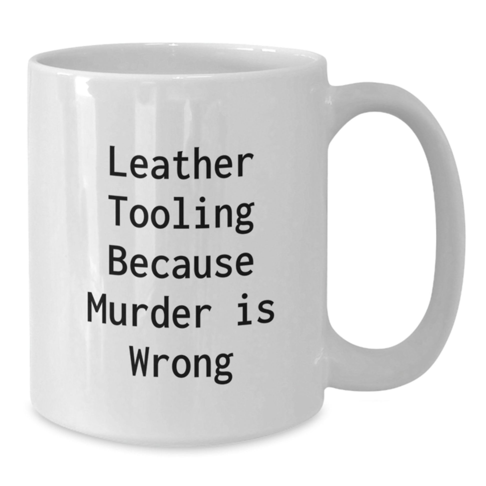 Leather Tooling Humor Funny White Coffee Mug Gifts from Friends for Birthday, Because Murder Is Wrong - Additional